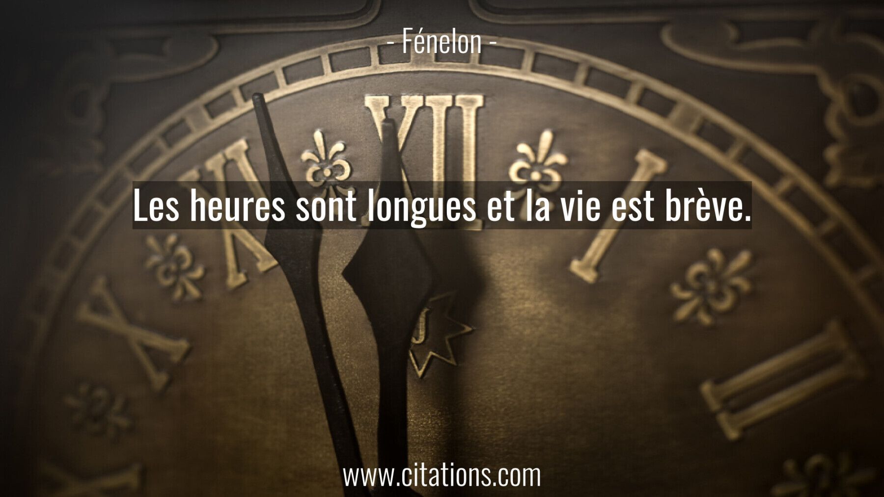 Les heures sont longues et la vie est brève.