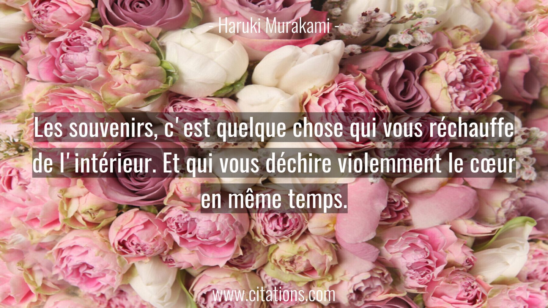 Les souvenirs, c'est quelque chose qui vous réchauffe de l'intérieur.