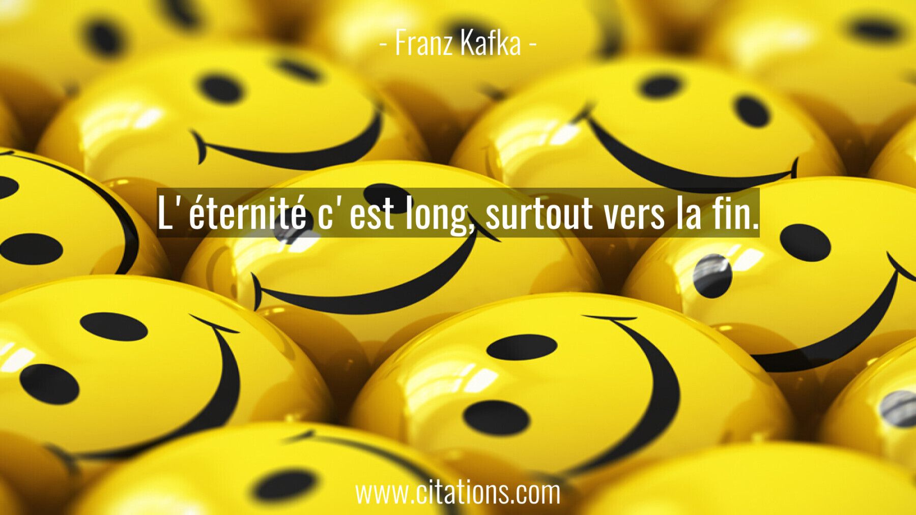 L'éternité c'est long, surtout vers la fin.