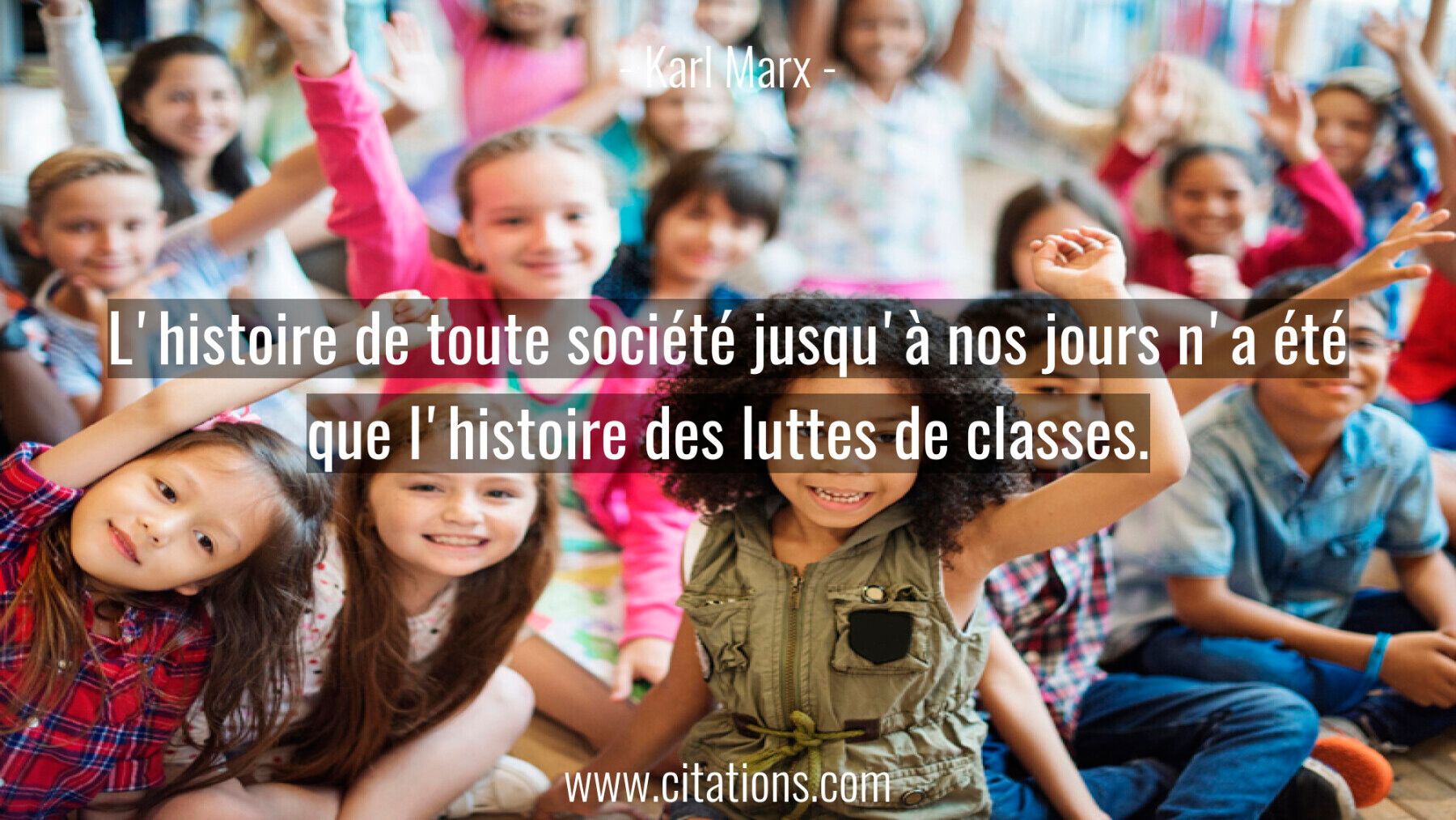 L'histoire de toute société jusqu'à nos jours n'a été que