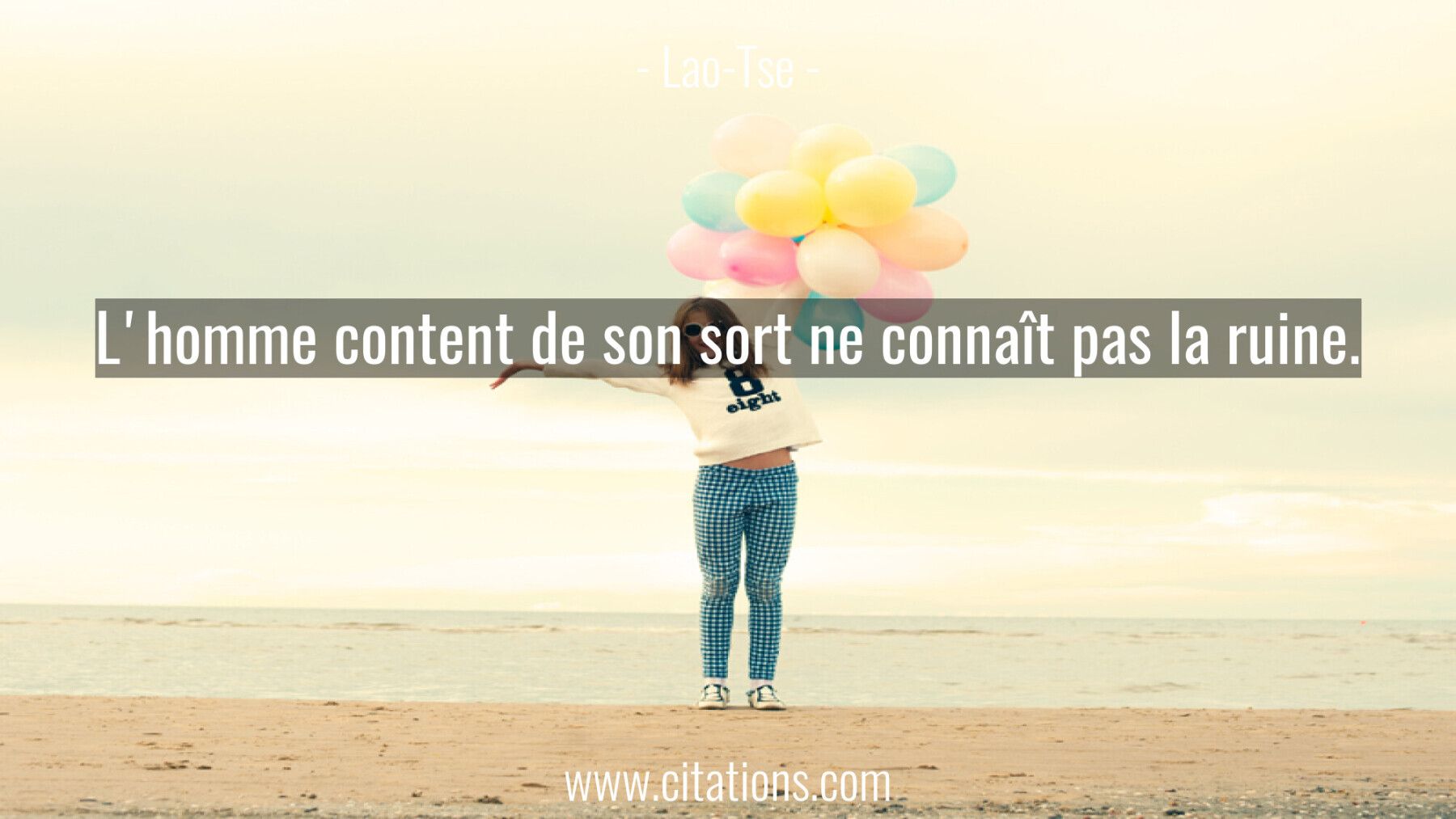 L'homme content de son sort ne connaît pas la ruine.