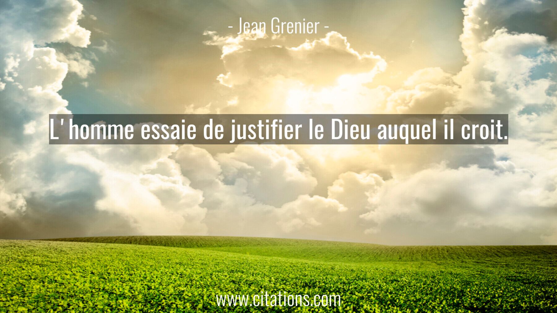 L'homme essaie de justifier le Dieu auquel il croit.