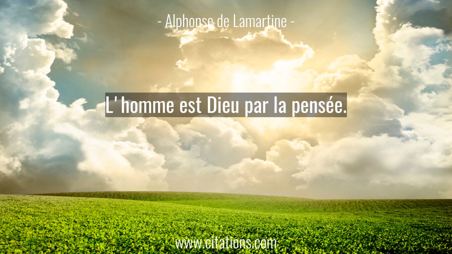 L'homme est Dieu par la pensée.