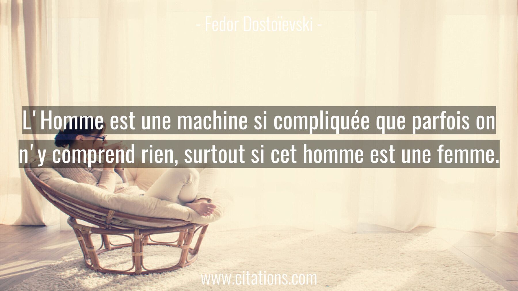 L'Homme est une machine si compliquée que parfois on n'y