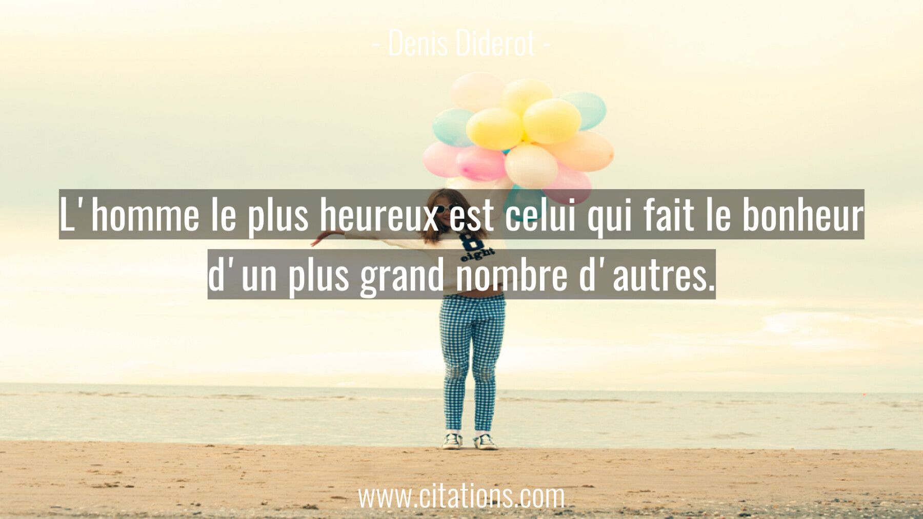 L'homme le plus heureux est celui qui fait le bonheur