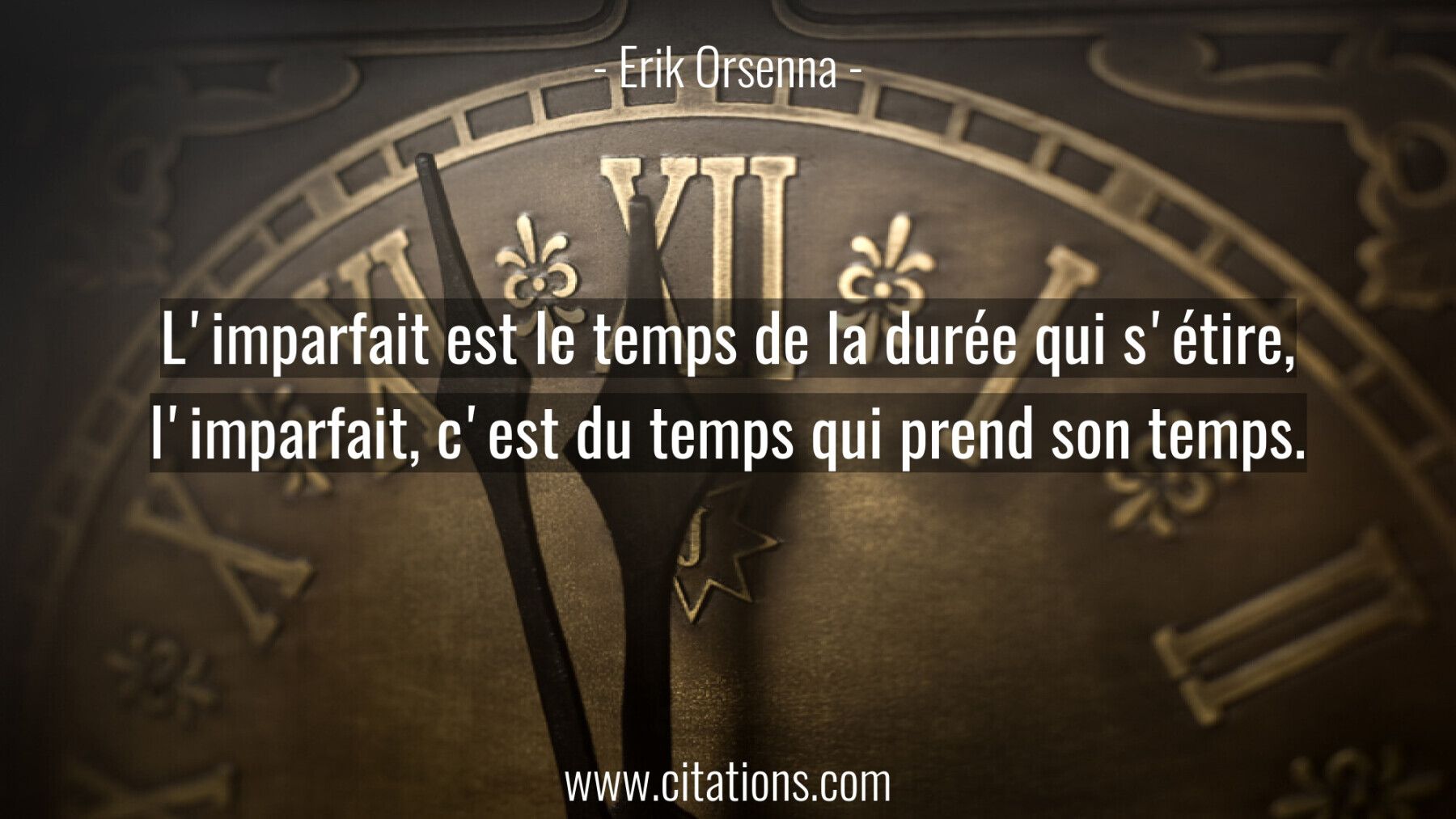 L'imparfait est le temps de la durée qui s'étire, l'imparfait, c'est du temps qui prend son temps.