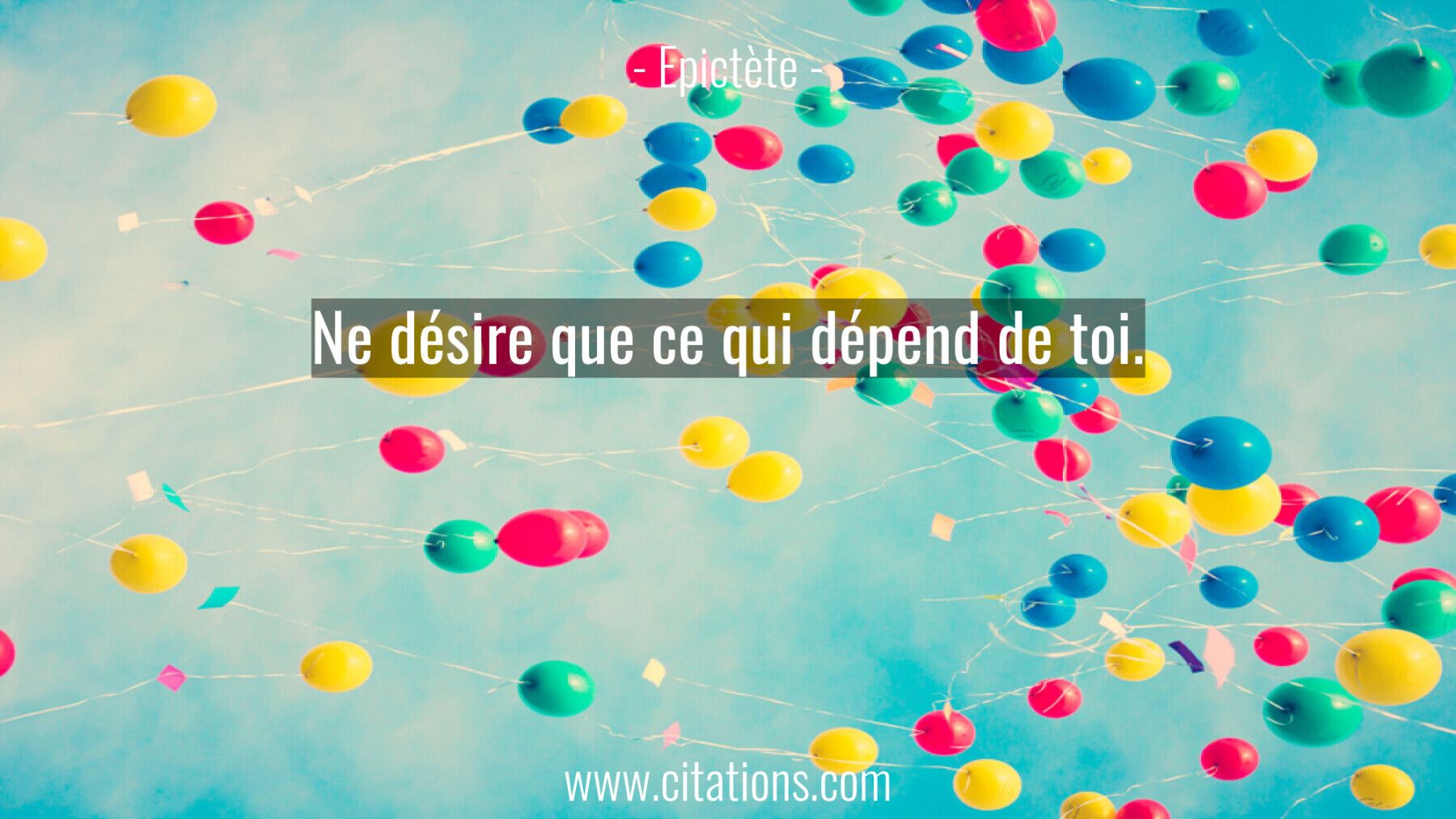 Ne désire que ce qui dépend de toi.