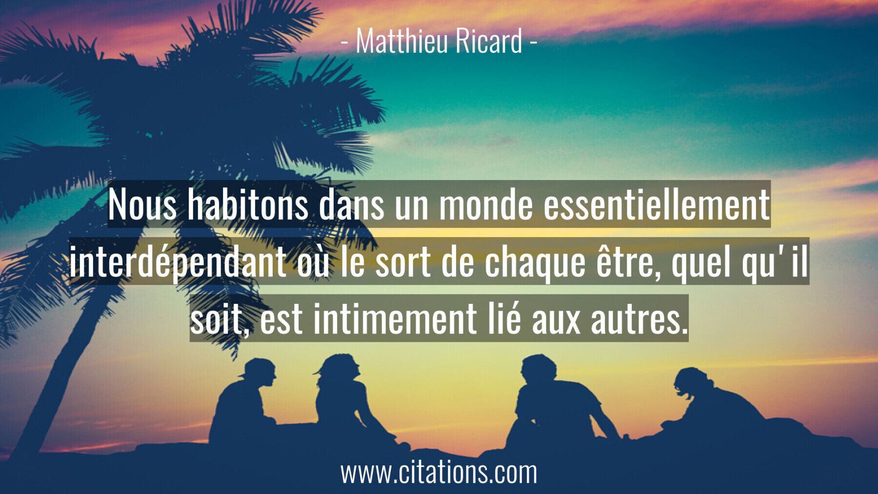 Nous habitons dans un monde essentiellement interdépendant où le sort