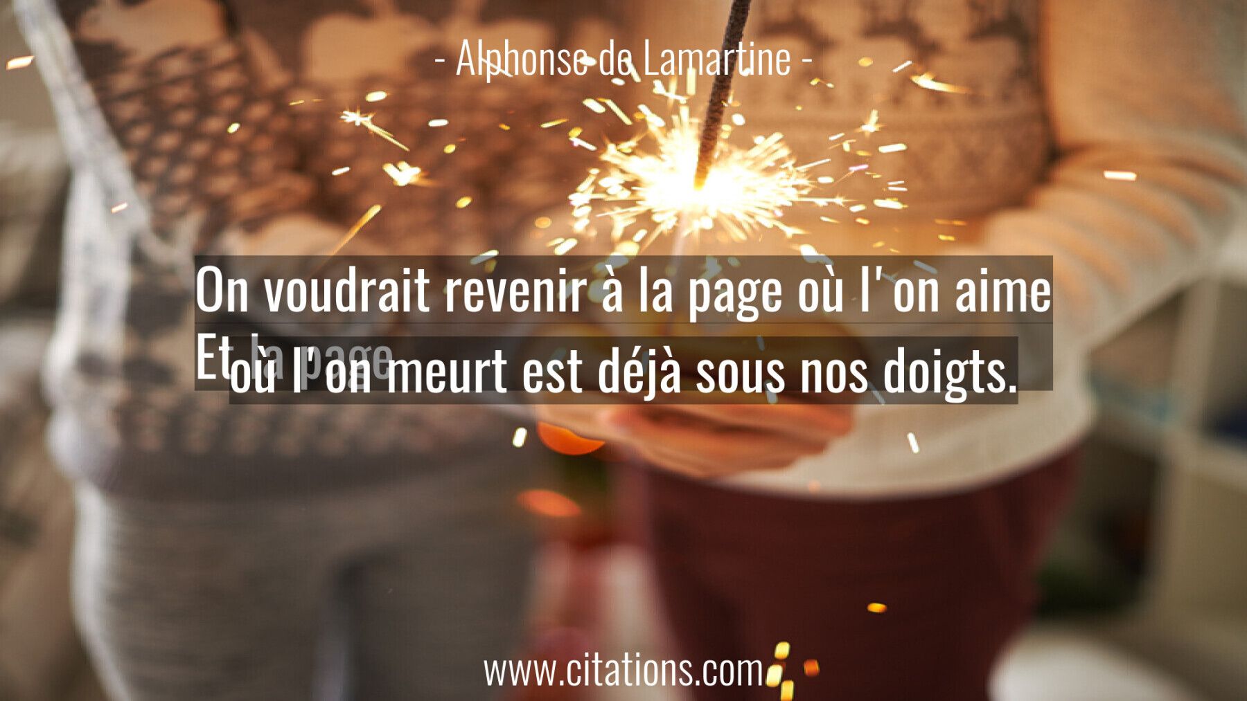 On voudrait revenir à la page où l'on aime Et la page où l'on meurt est déjà sous nos doigts.