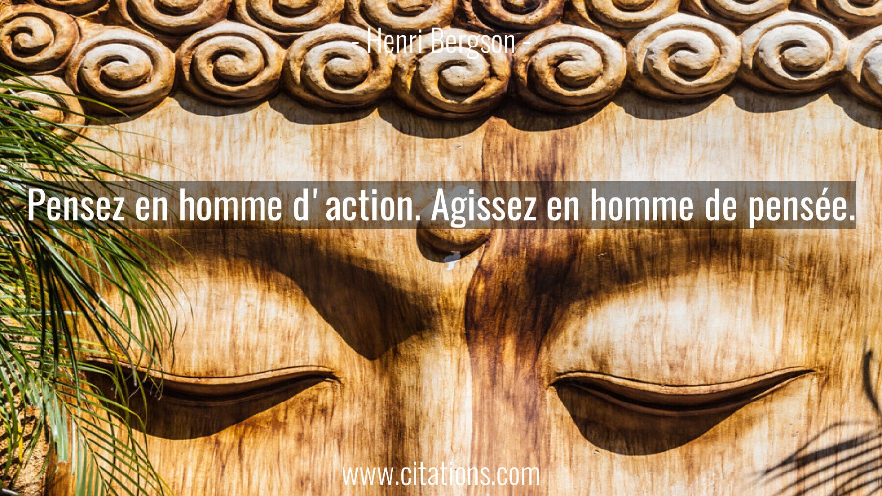 Pensez en homme d'action. Agissez en homme de pensée.
