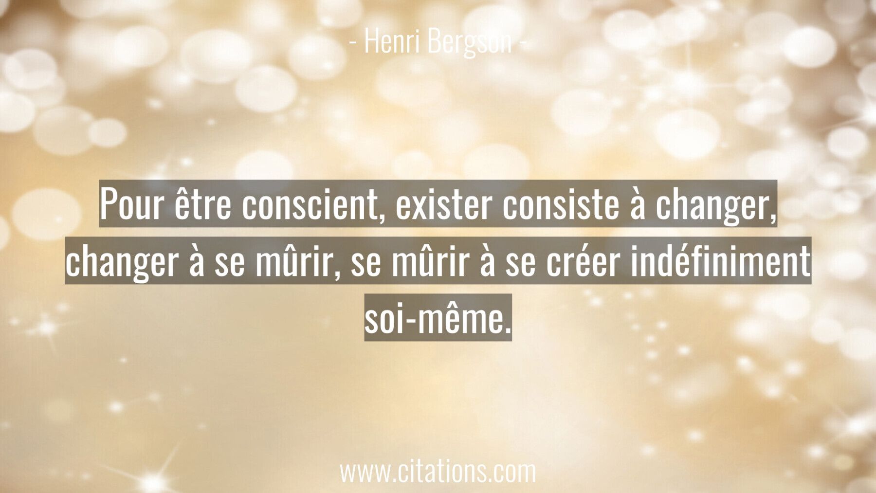 Pour être conscient, exister consiste à changer, changer à se