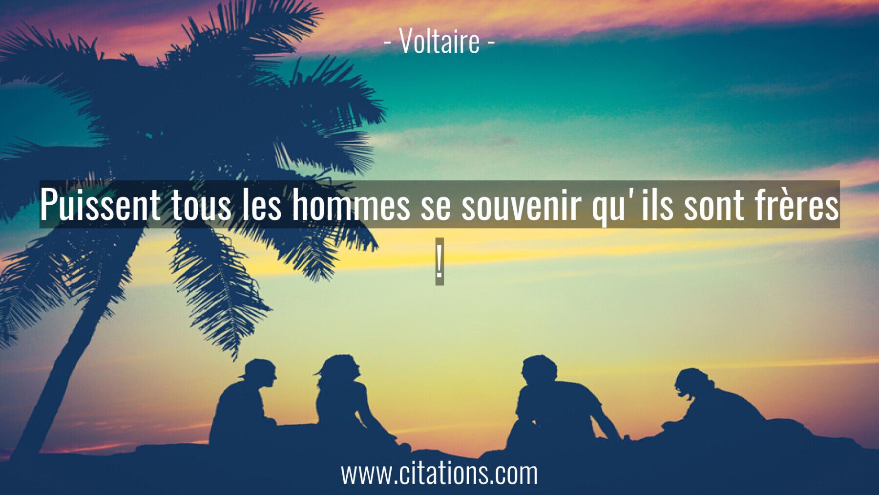 Puissent tous les hommes se souvenir qu'ils sont frères !
