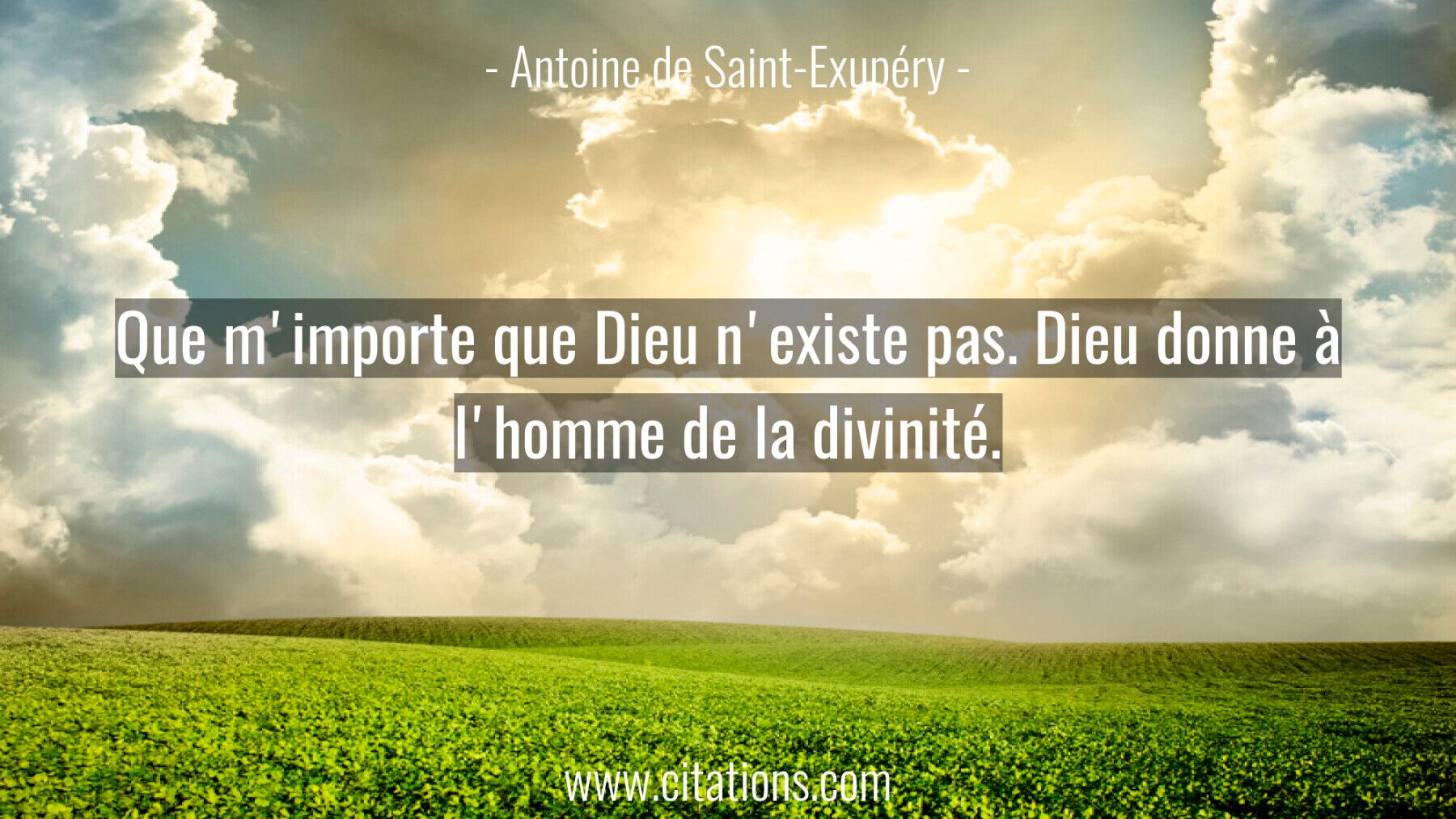 Que m'importe que Dieu n'existe pas. Dieu donne à l'homme de la divinité.
