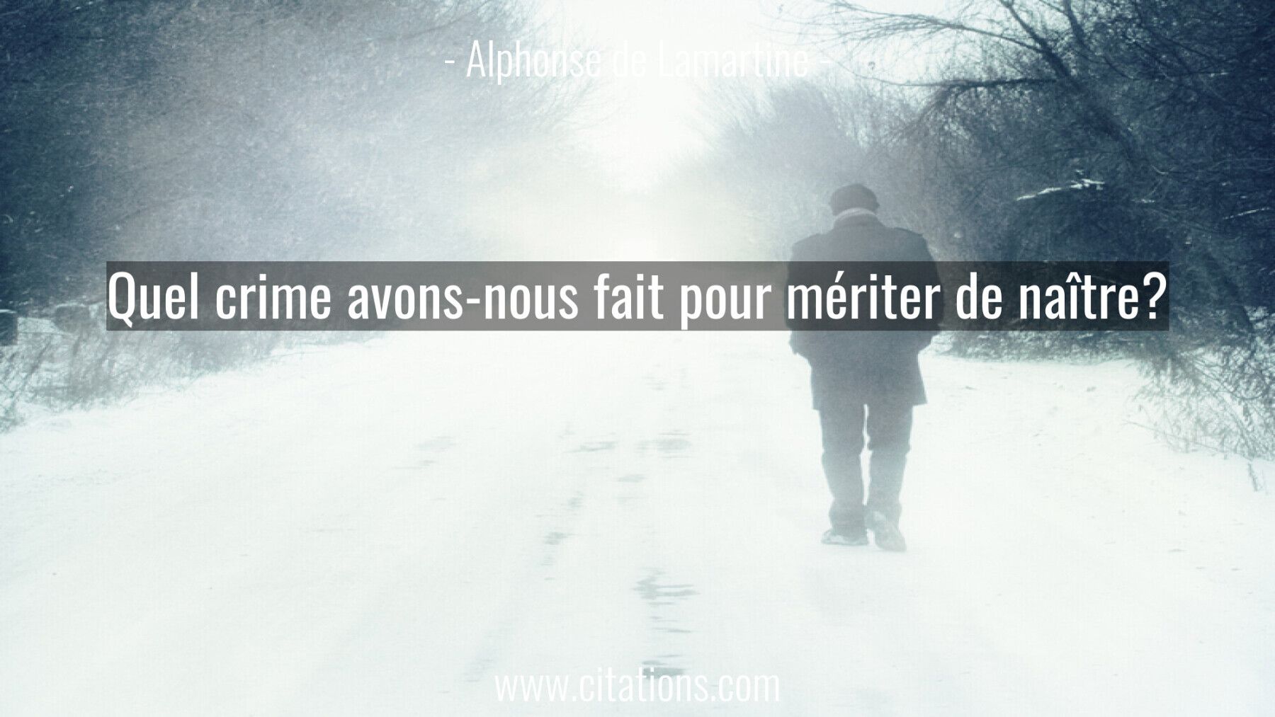 Quel crime avons-nous fait pour mériter de naître?