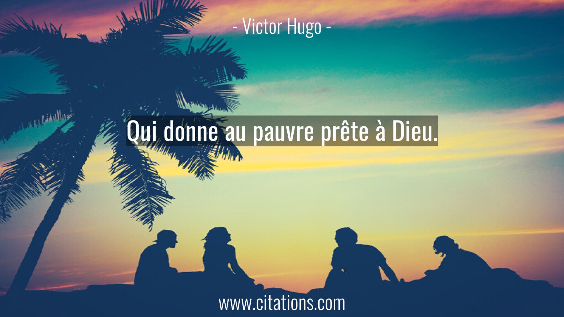 Qui donne au pauvre prête à Dieu.