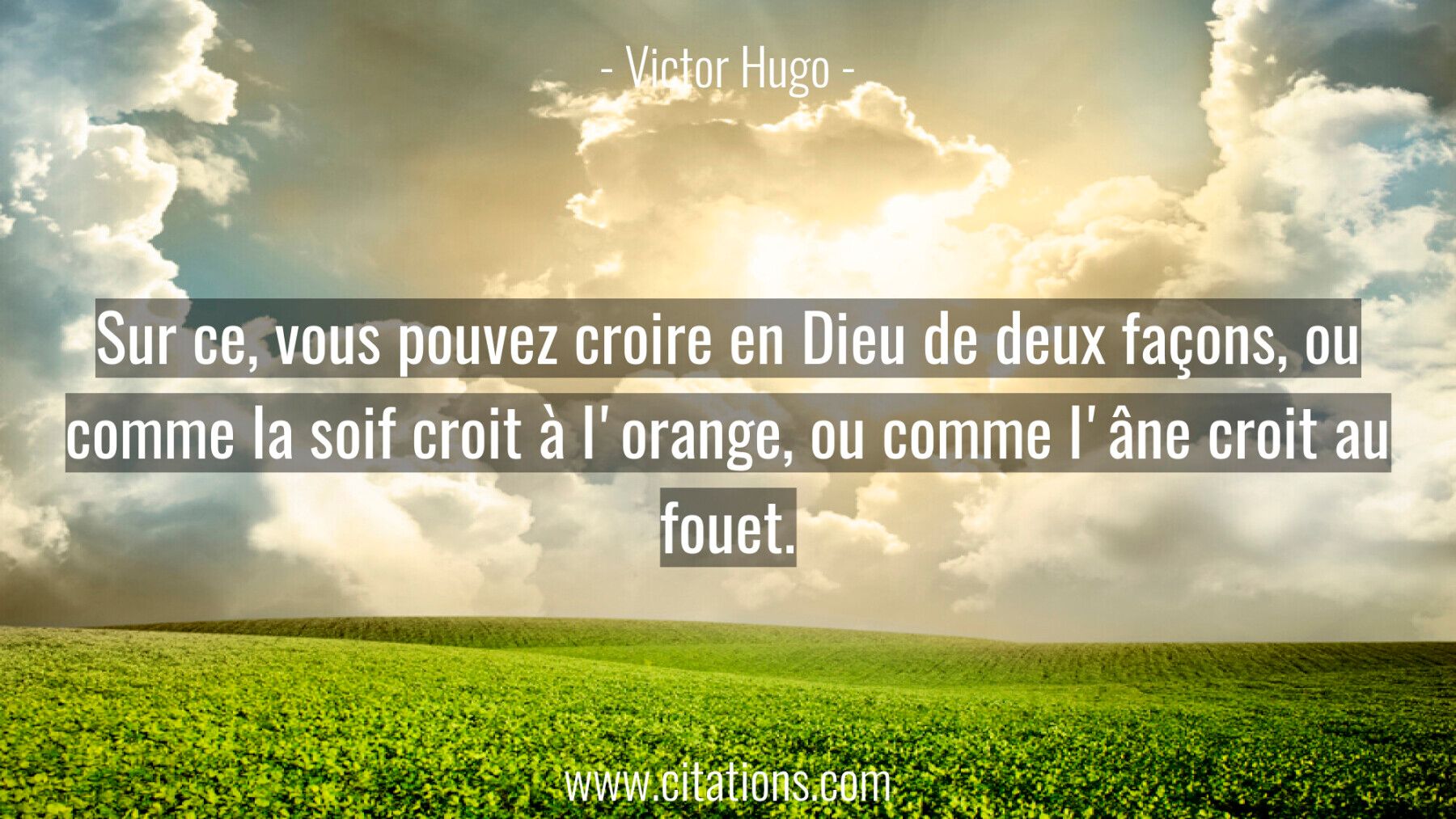 Sur ce, vous pouvez croire en Dieu de deux façons,