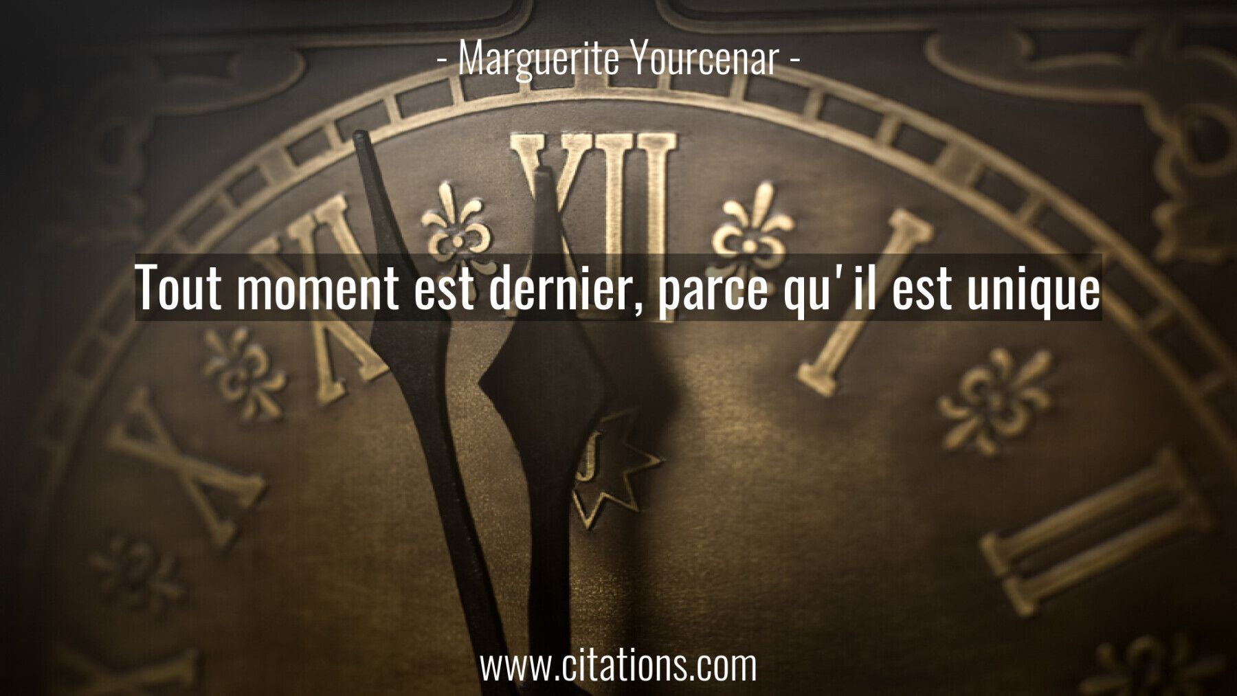 Tout moment est dernier, parce qu'il est unique