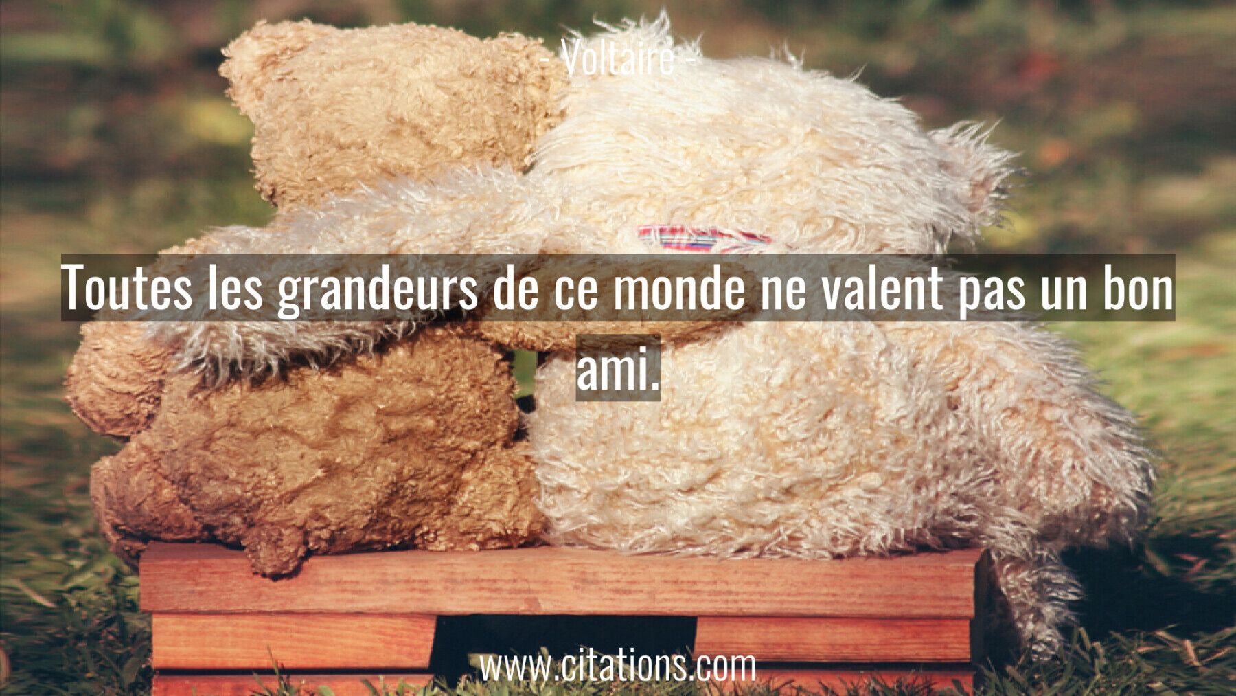 Toutes les grandeurs de ce monde ne valent pas un