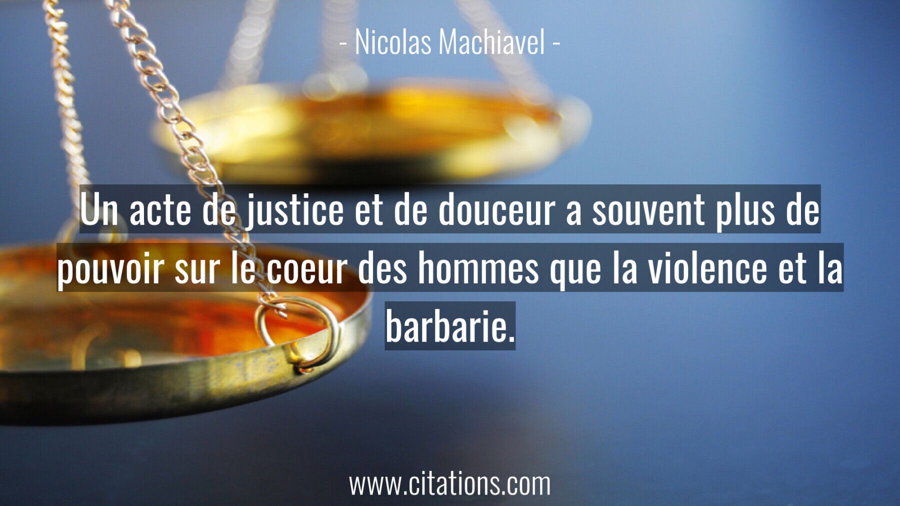 Un acte de justice et de douceur a souvent plus