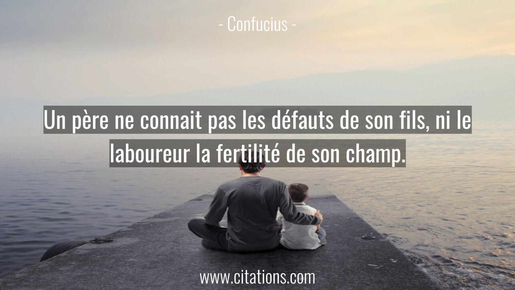 Un père ne connait pas les défauts de son fils,