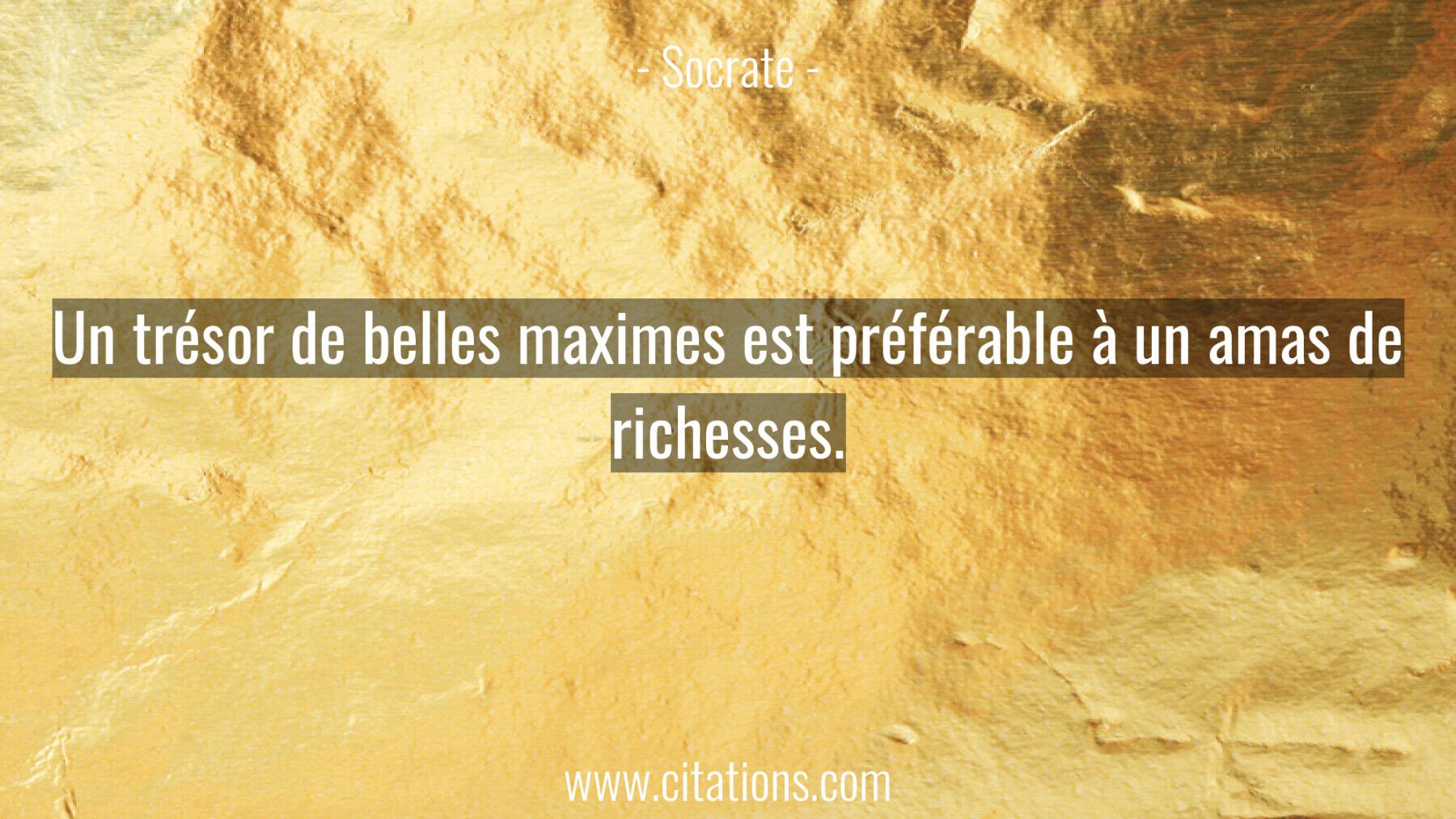 Un trésor de belles maximes est préférable à un amas
