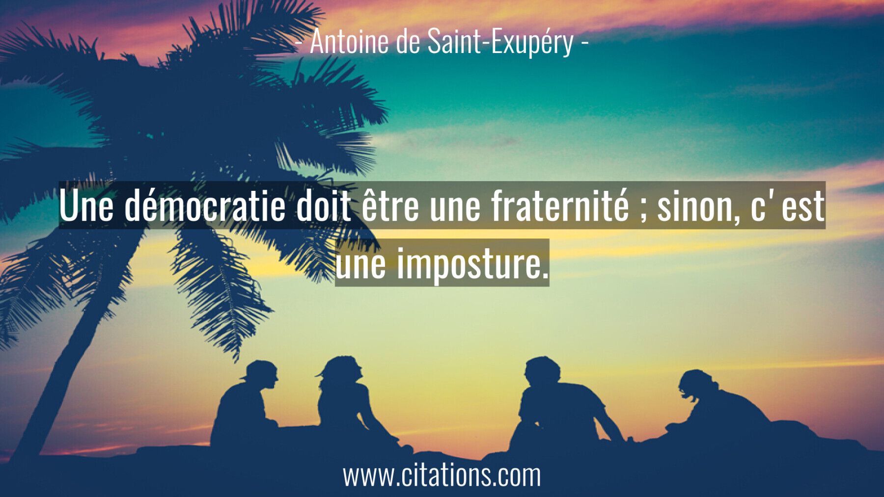Une démocratie doit être une fraternité ; sinon, c'est une