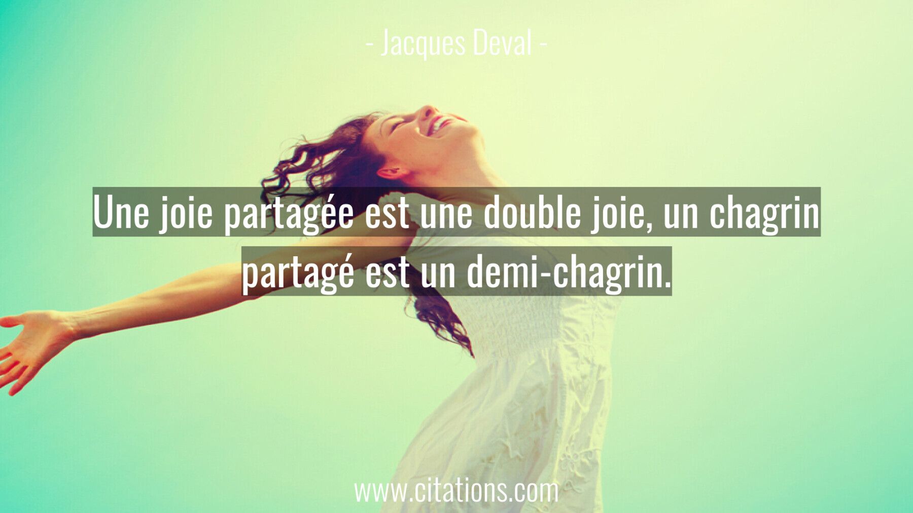 Une joie partagée est une double joie, un chagrin partagé