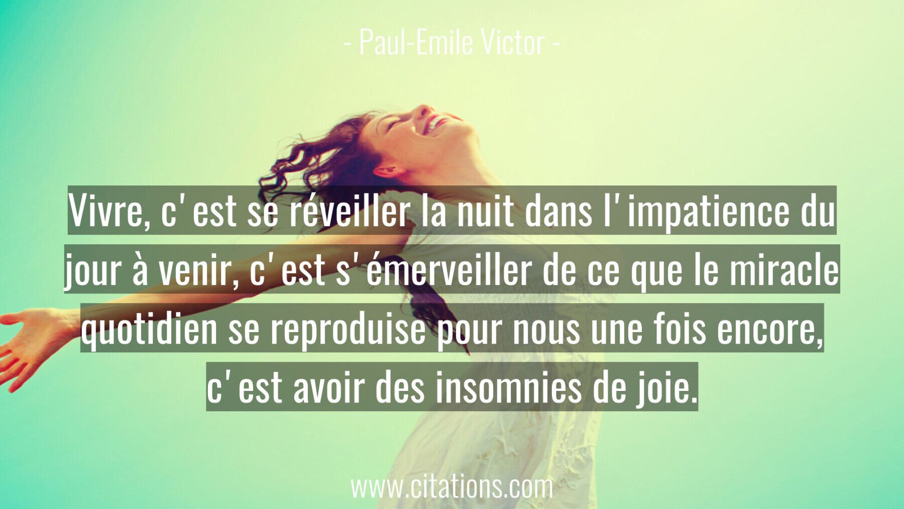 Vivre, c'est se réveiller la nuit dans l'impatience du jour