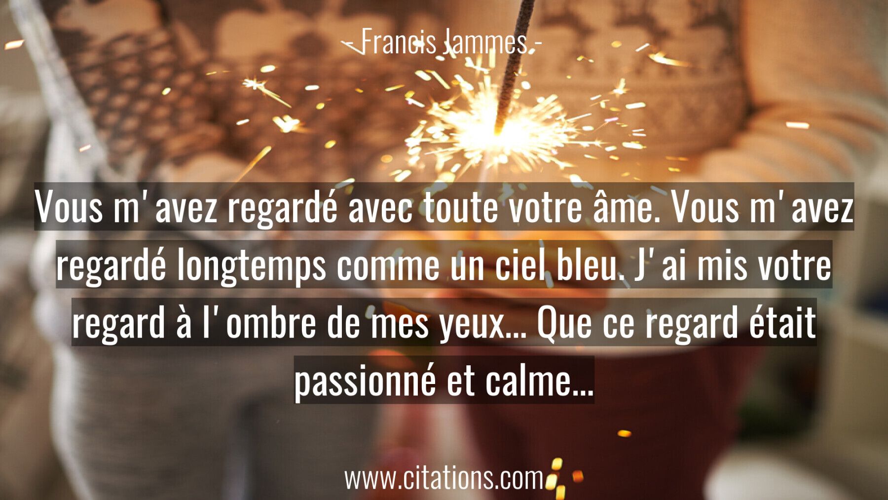 Vous m'avez regardé avec toute votre âme. Vous m'avez regardé