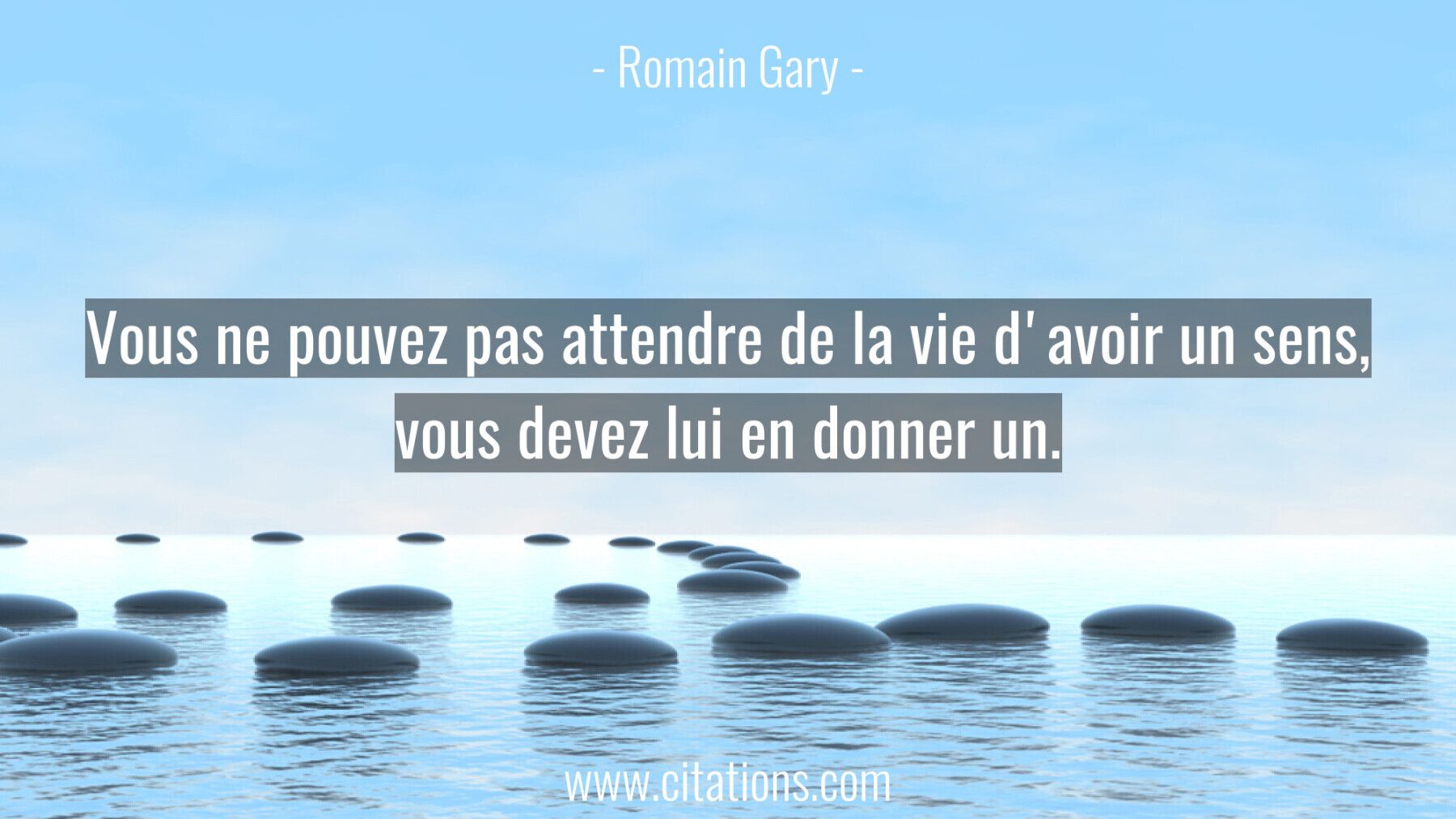 Vous ne pouvez pas attendre de la vie d'avoir un