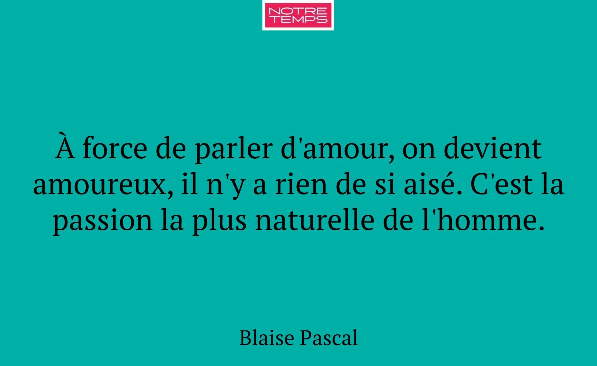 À force de parler d'amour, on devient amoureux, il...