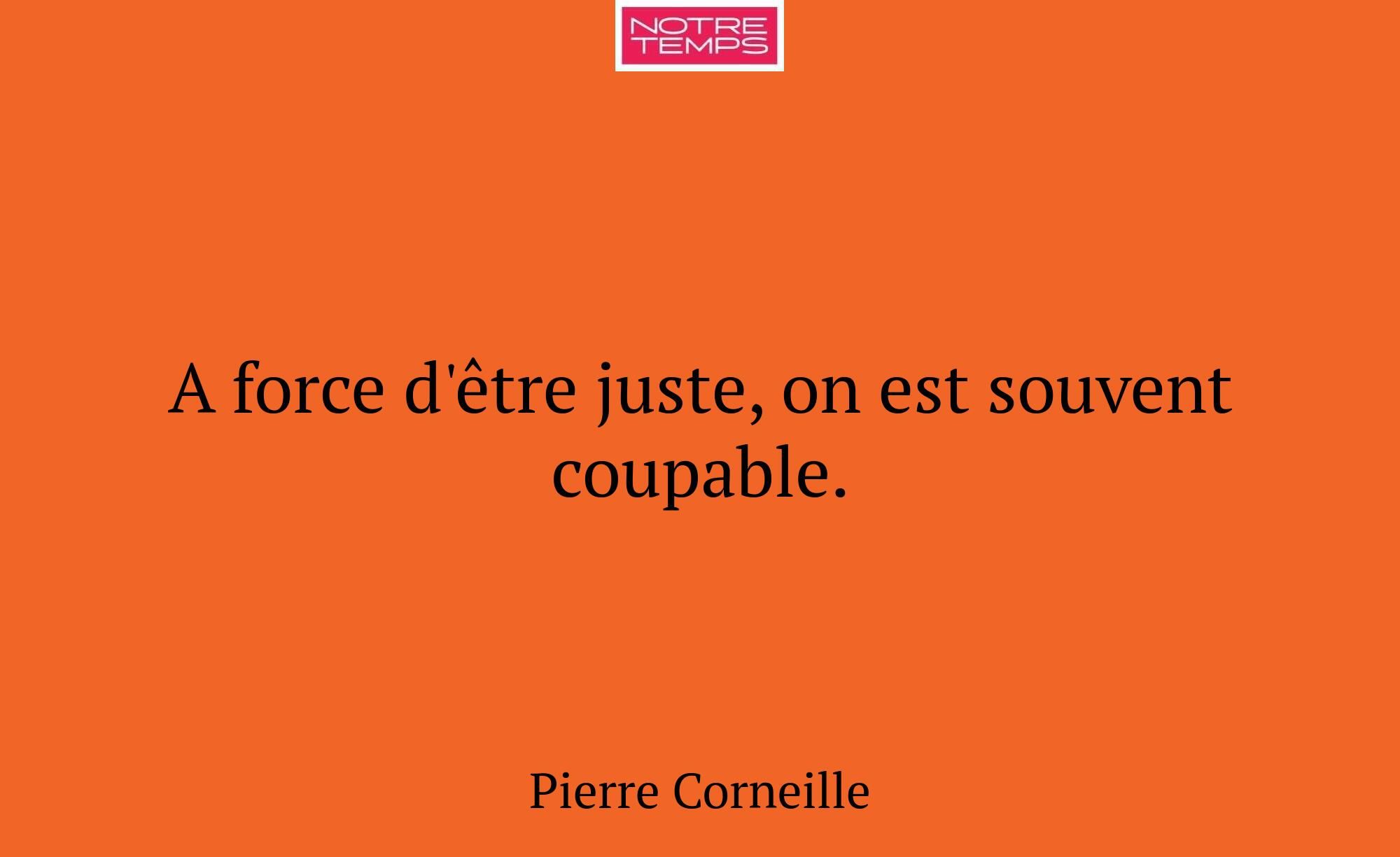 A force d'être juste, on est souvent coupable.