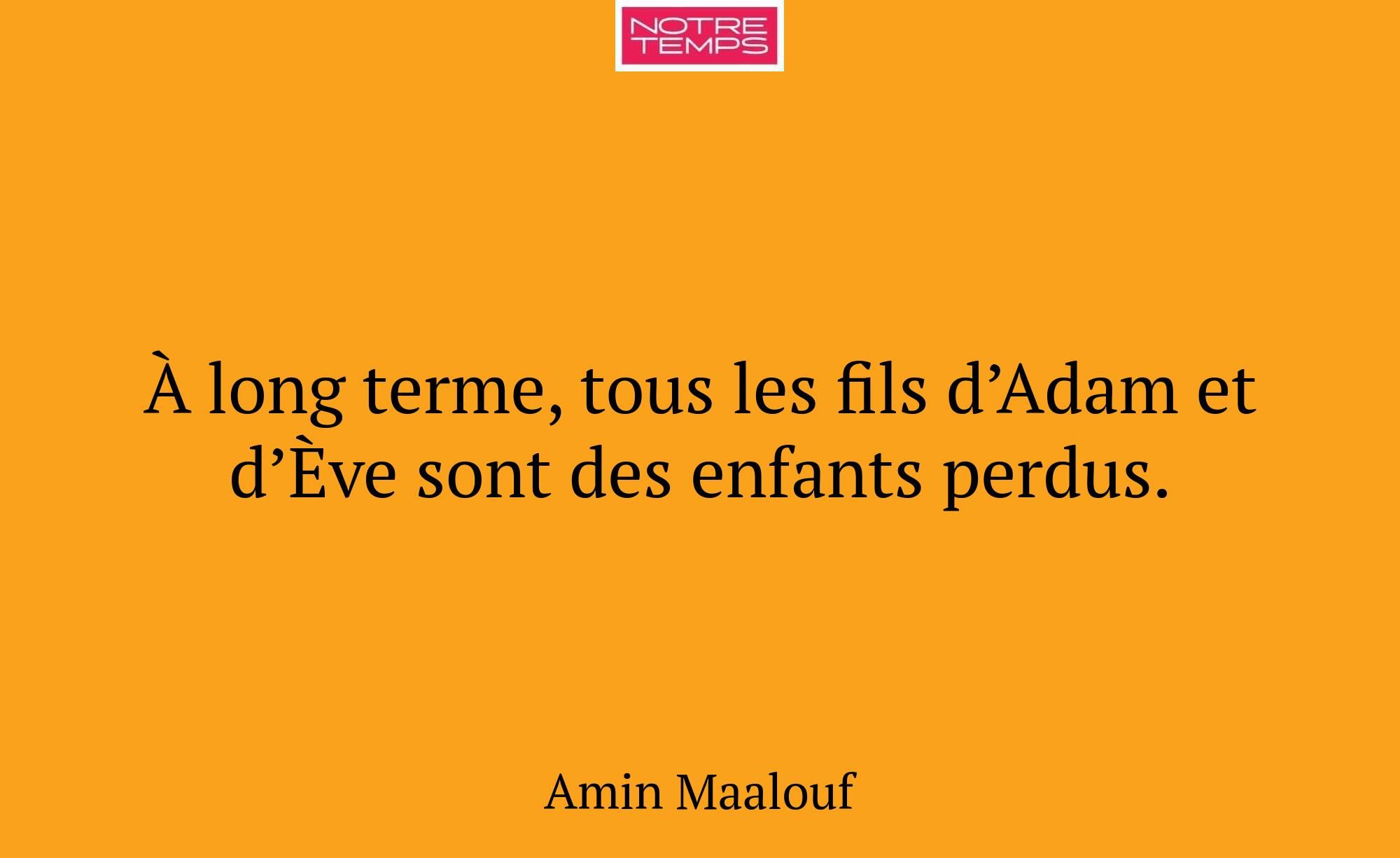 À long terme, tous les fils d’Adam et d’Ève sont d...