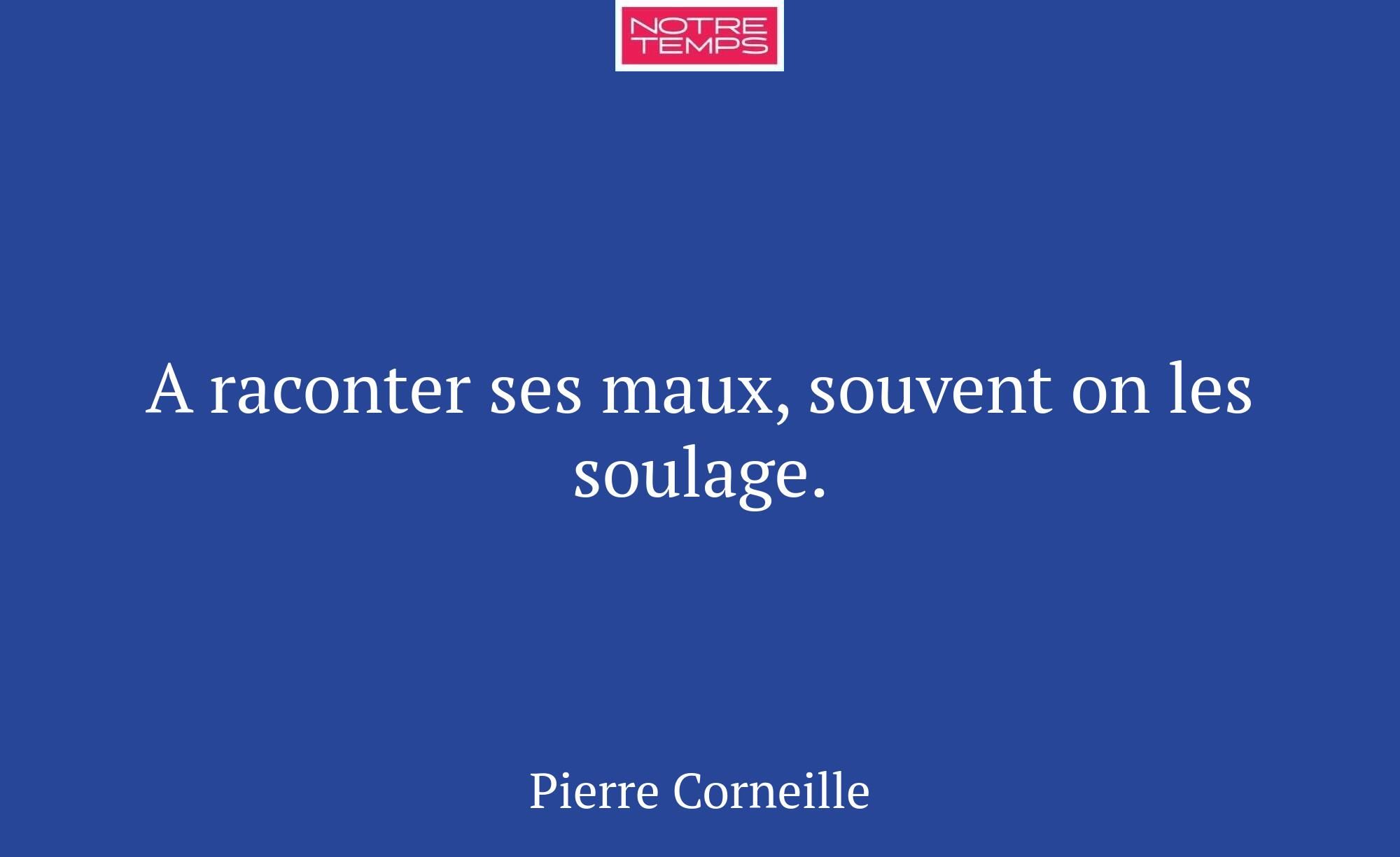 A raconter ses maux, souvent on les soulage.