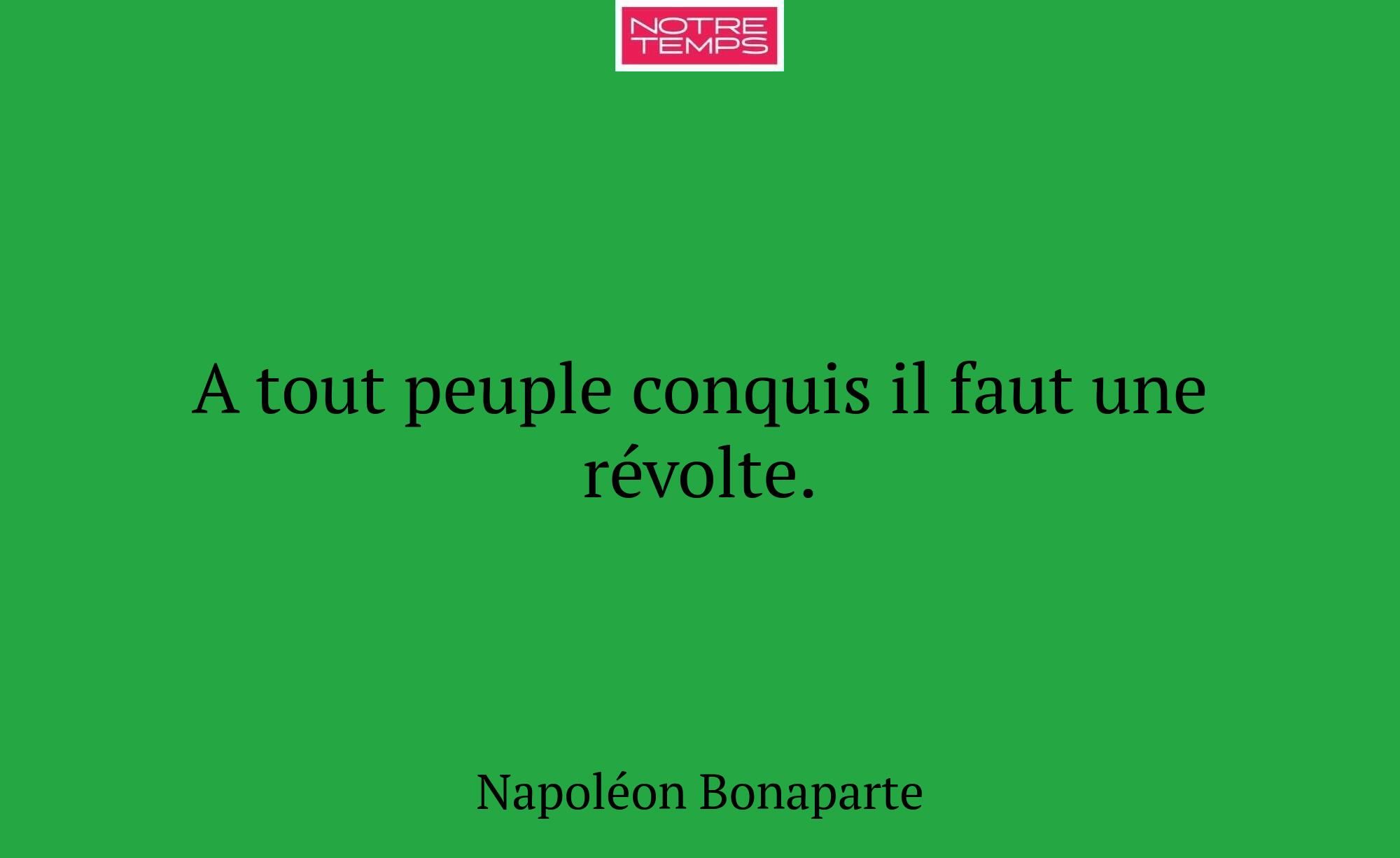 A tout peuple conquis il faut une révolte.