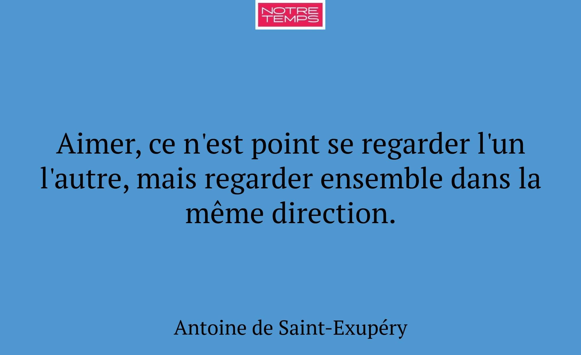 Aimer, ce n'est point se regarder l'un l'autre, ma...