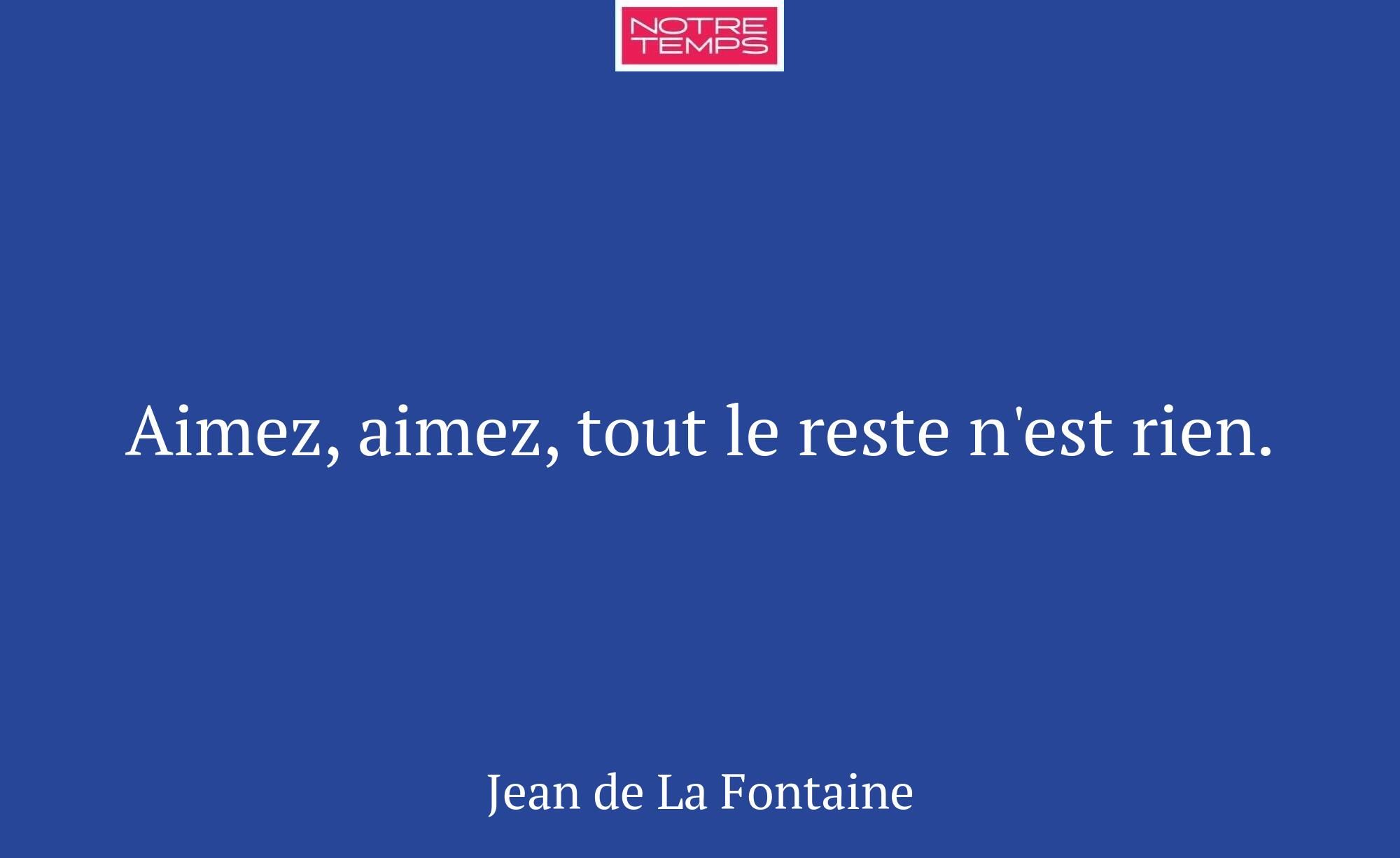 Aimez, aimez, tout le reste n'est rien.