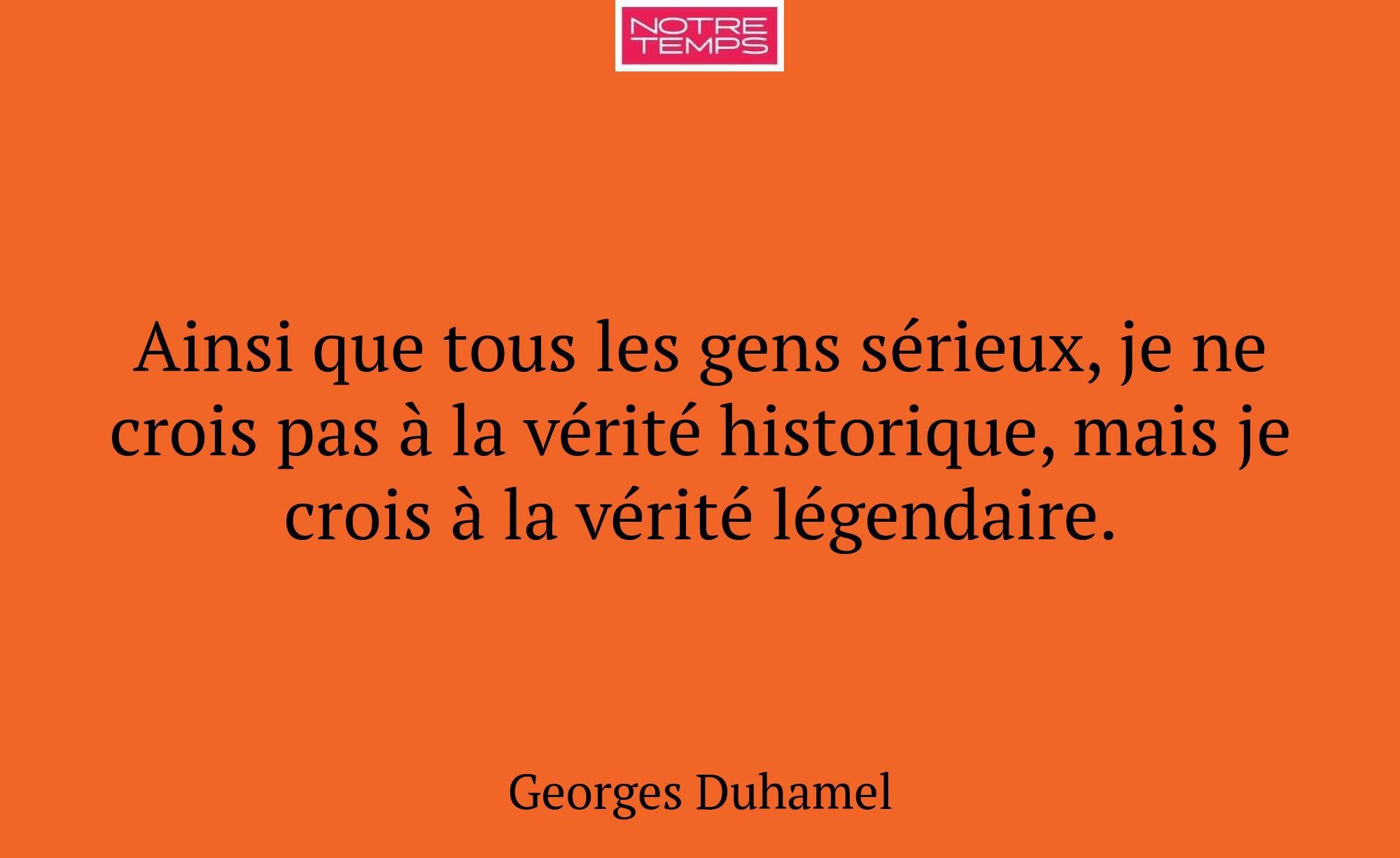 Ainsi que tous les gens sérieux, je ne crois pas à...