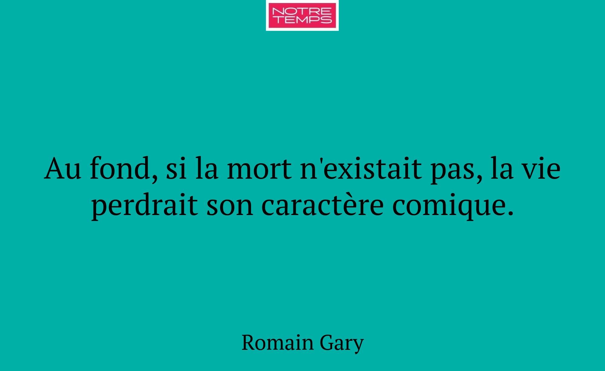 Au fond, si la mort n'existait pas, la vie perdrai...