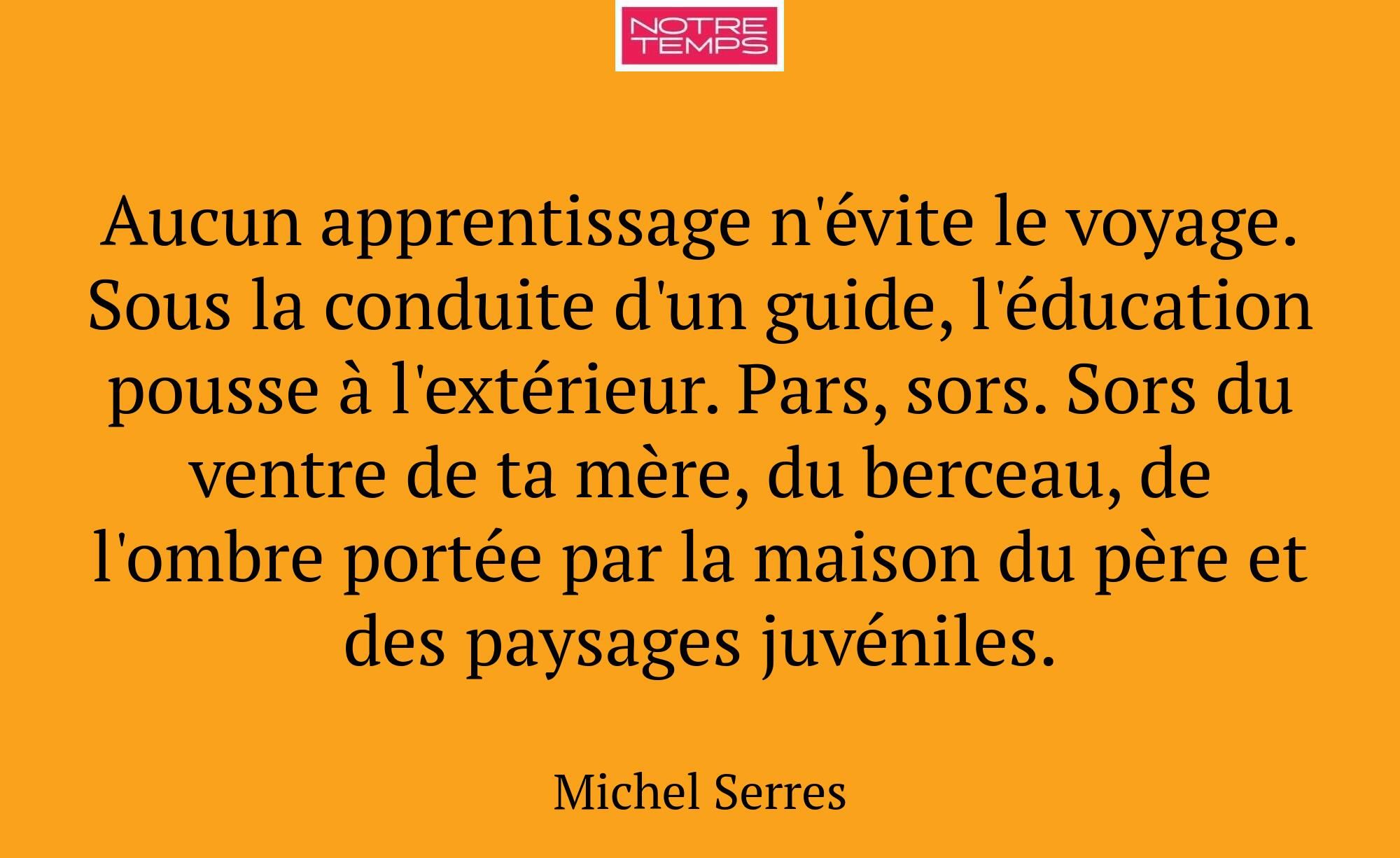 Aucun apprentissage n'évite le voyage. Sous la con...