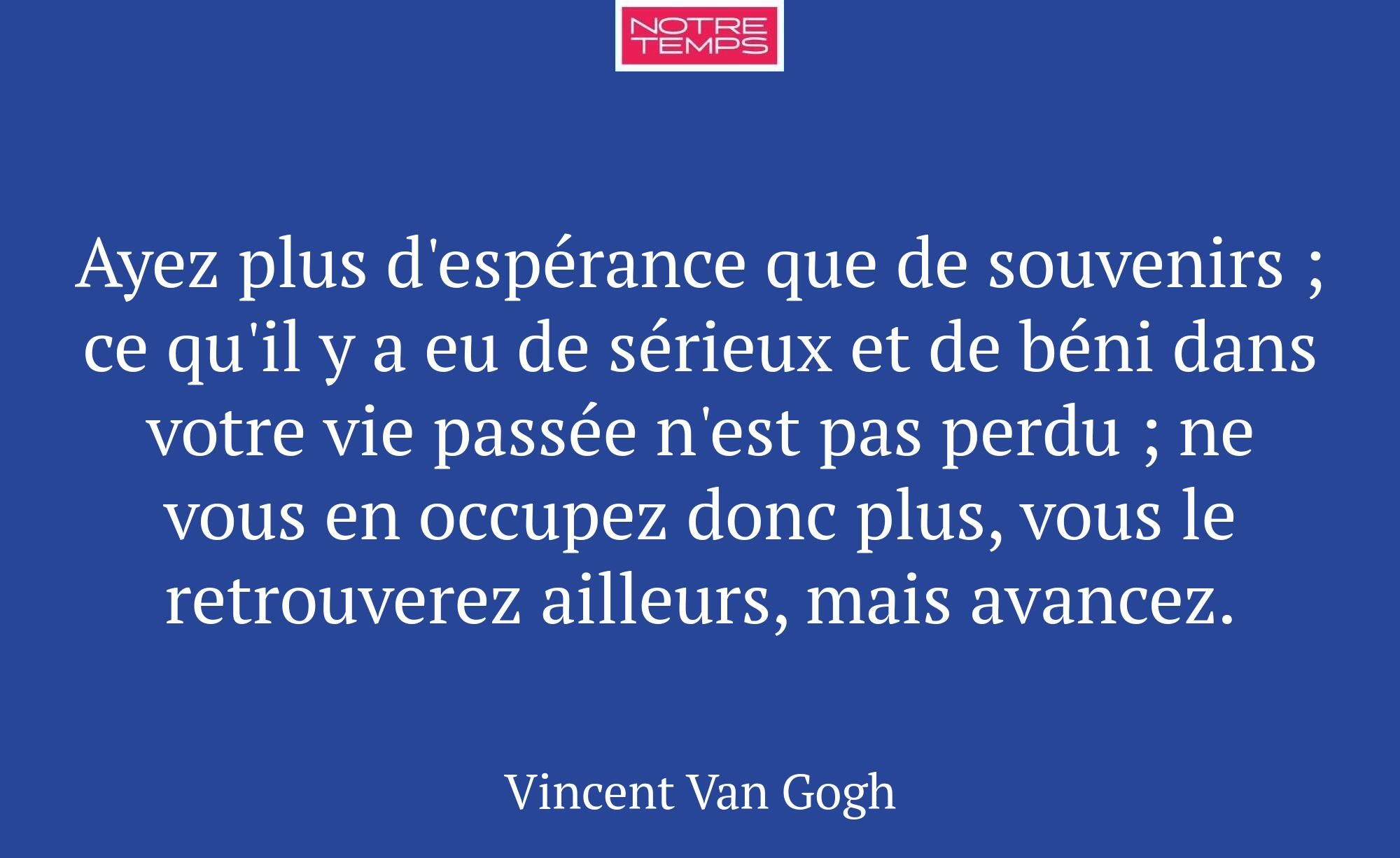 Ayez plus d'espérance que de souvenirs ; ce qu'il...