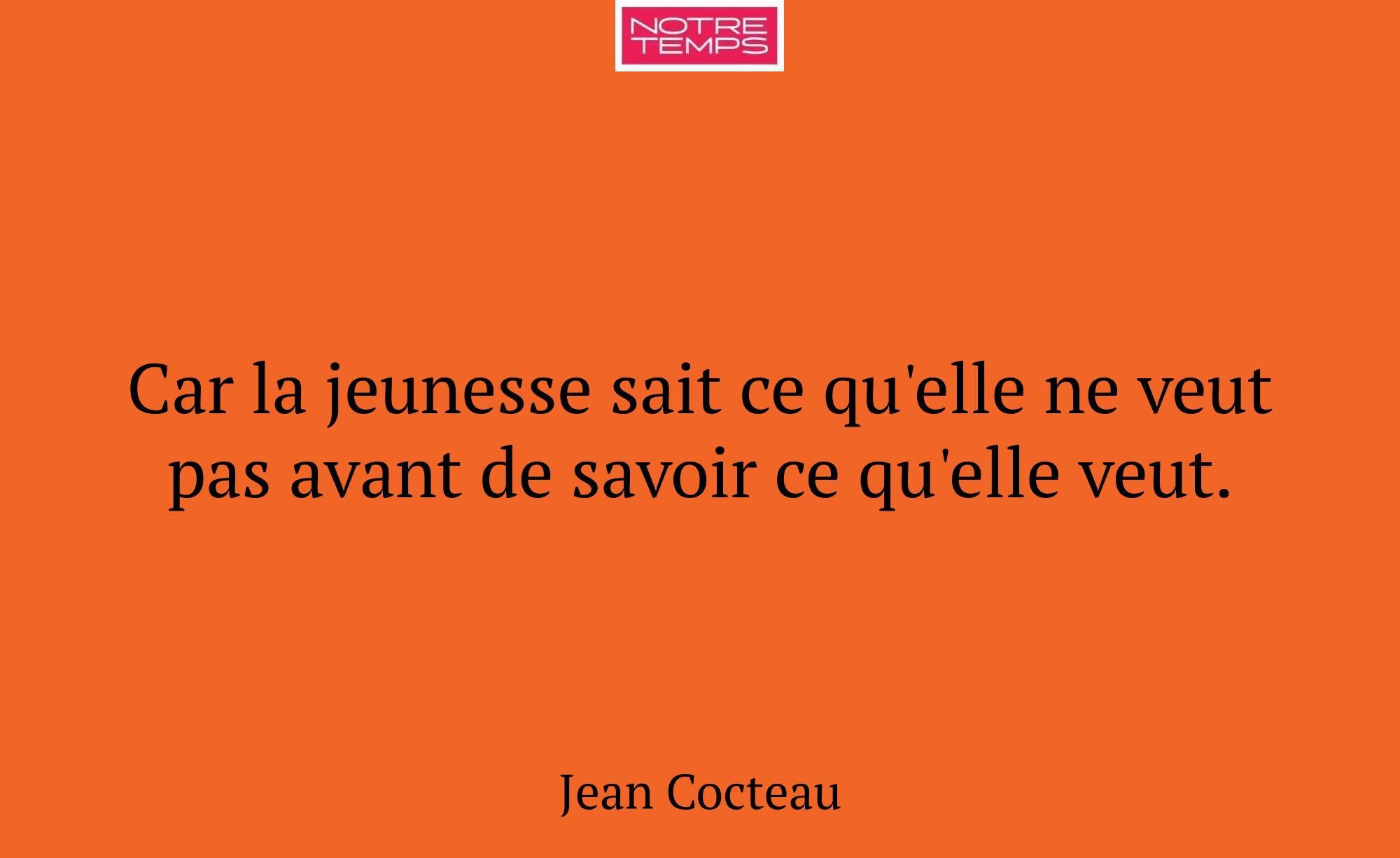 Car la jeunesse sait ce qu'elle ne veut pas avant...