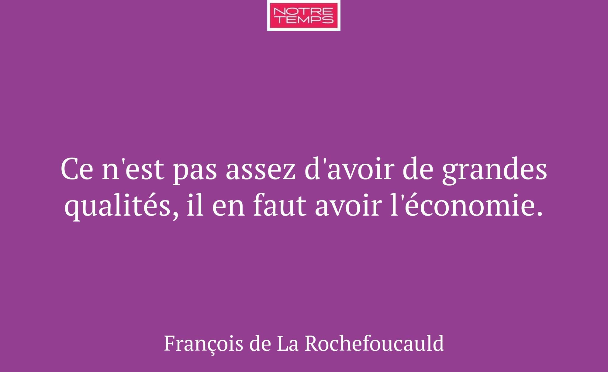 Ce n'est pas assez d'avoir de grandes qualités, il...