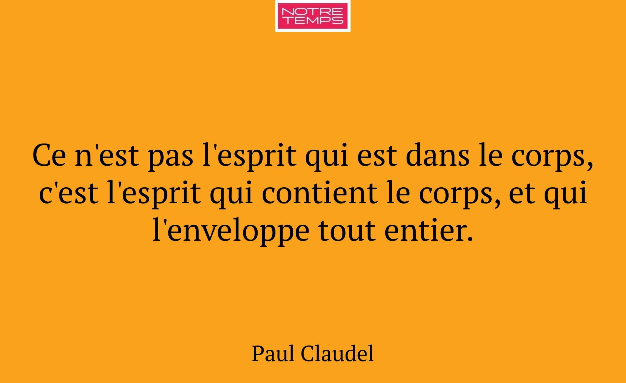Ce n'est pas l'esprit qui est dans le corps, c'est...