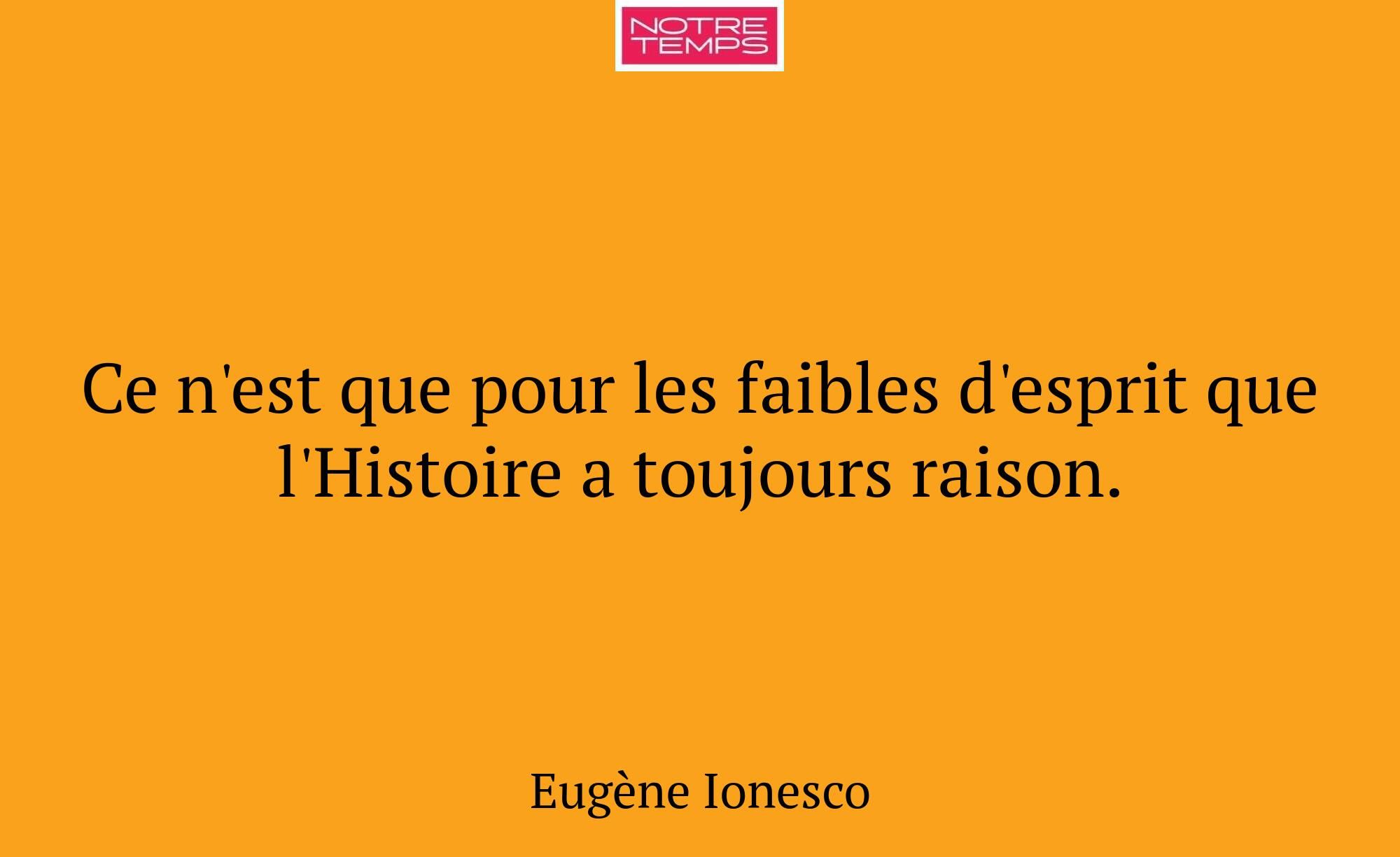 Ce n'est que pour les faibles d'esprit que l'Histo...