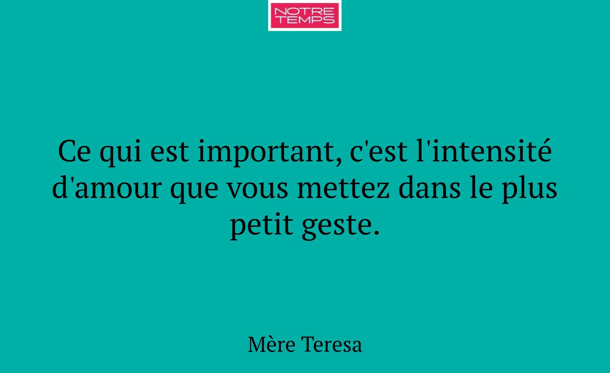 Ce qui est important, c'est l'intensité d'amour qu...