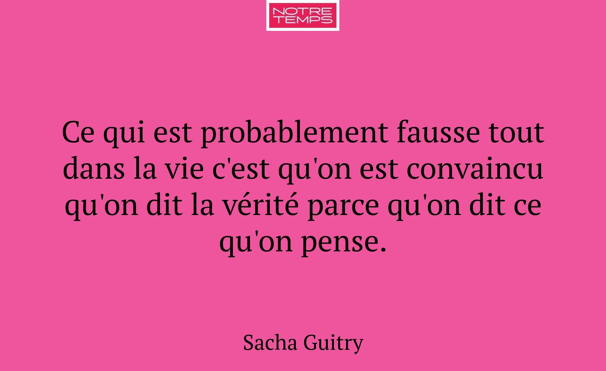 Ce qui est probablement fausse tout dans la vie c'...