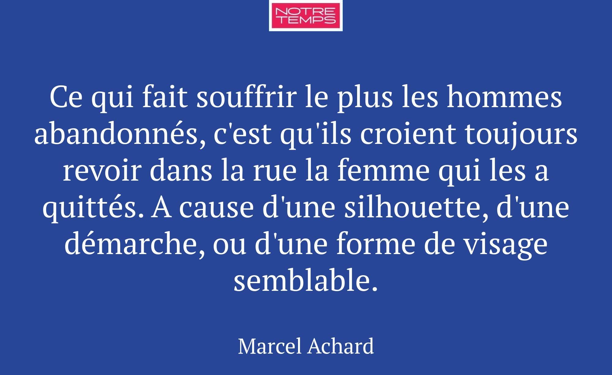 Ce qui fait souffrir le plus les hommes abandonnés...