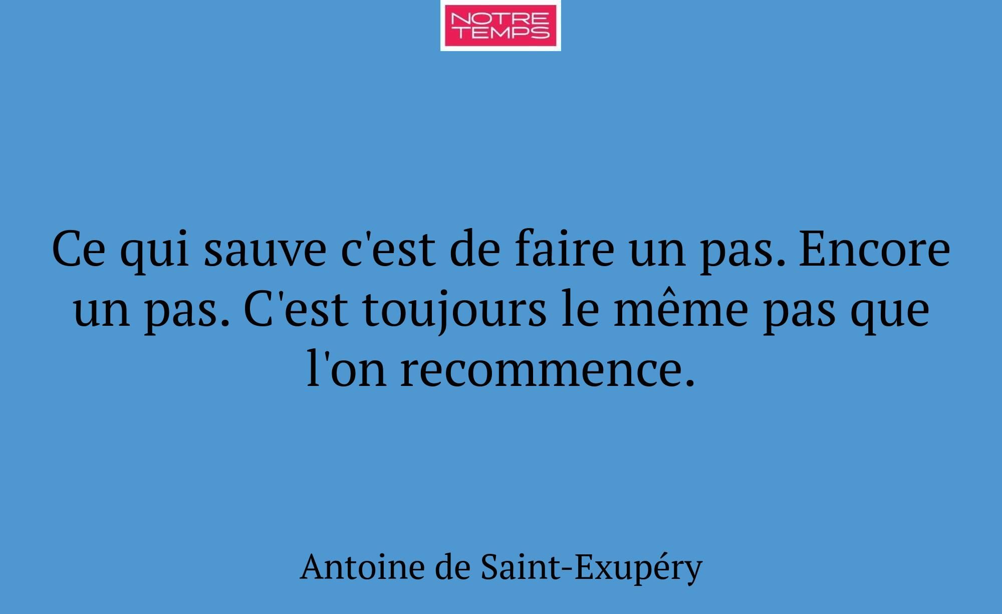 Ce qui sauve c'est de faire un pas. Encore un pas....