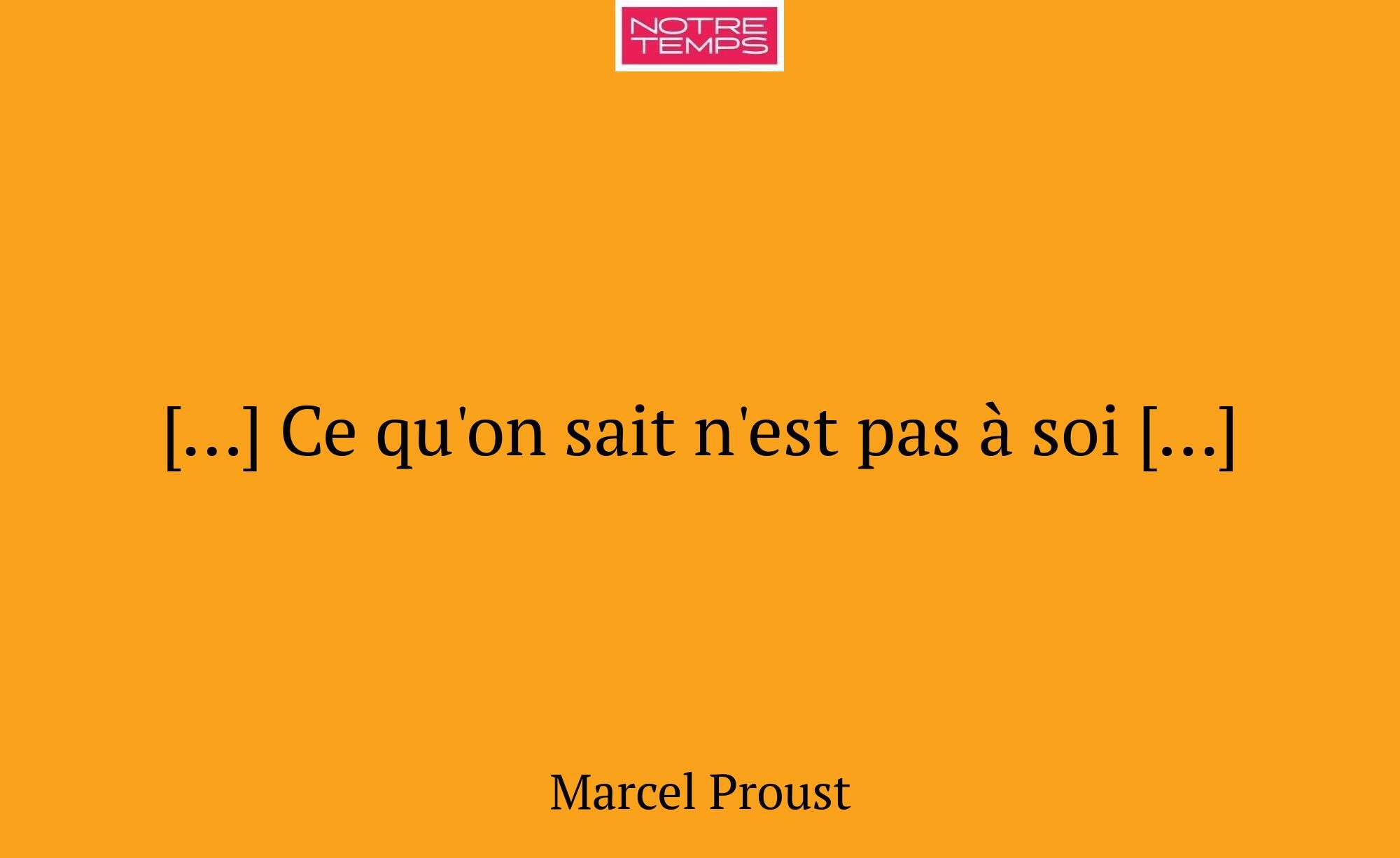 […] Ce qu'on sait n'est pas à soi […]